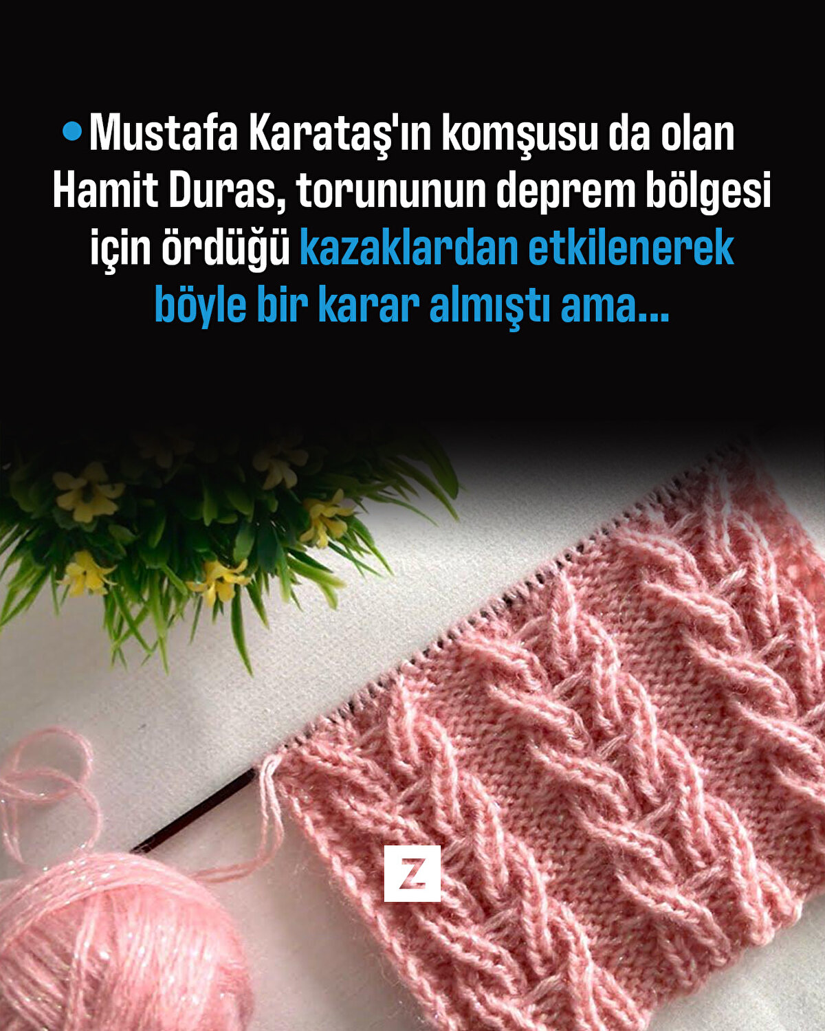 Mustafa Karataş'ın komşusu da olan Hamit Duras, torununun deprem b&#246;lgesi i&#231;in &#246;rd&#252;ğ&#252; kazaklardan etkilenerek b&#246;yle bir karar almıştı ama...