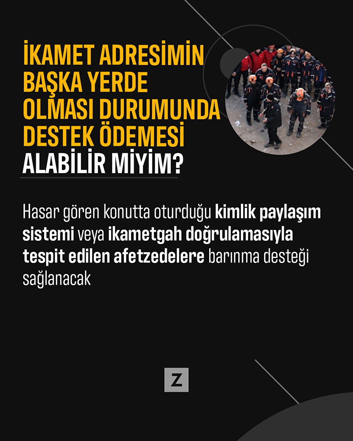 Hasar gören konutta oturduğu kimlik paylaşım sistemi veya ikametgah doğrulamasıyla tespit edilen afetzedelere barınma desteği sağlanacak
