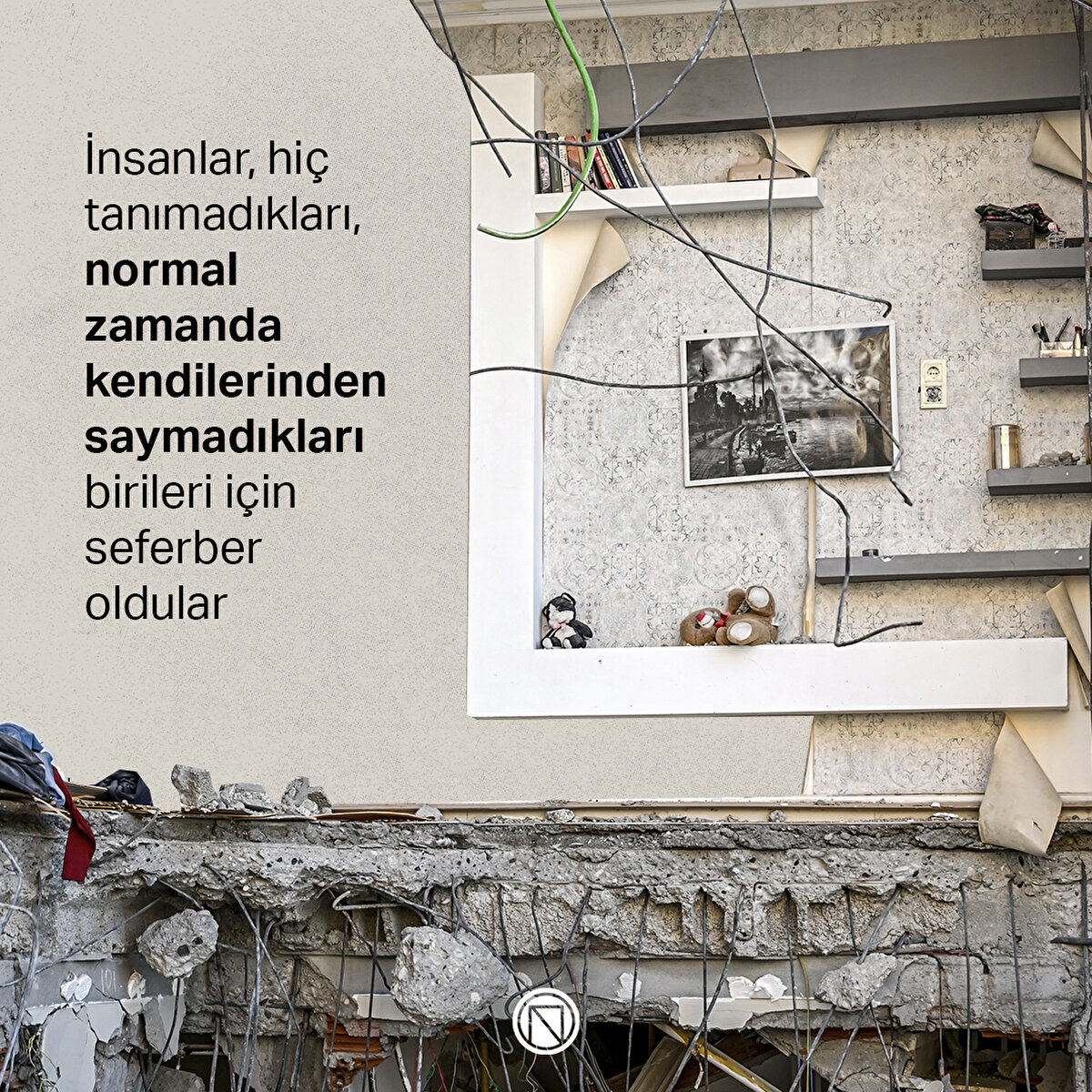 İnsanlar, hiç tanımadıkları, normal zamanda kendilerinden saymadıkları birileri için seferber oldular
