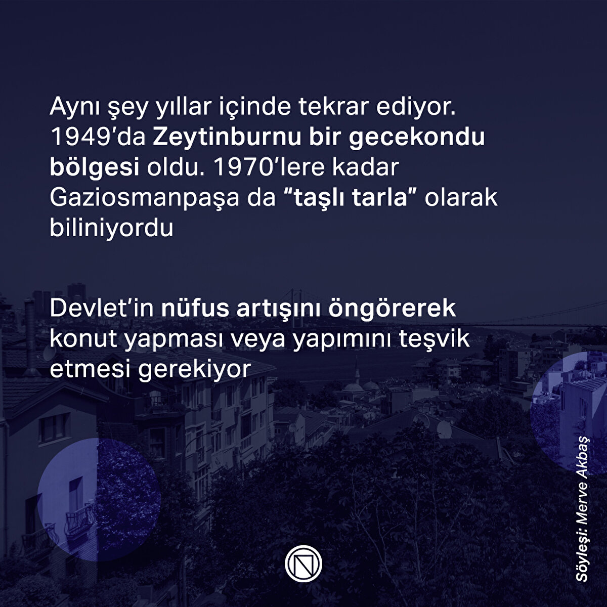 Aynı şey yıllar içinde tekrar ediyor. 1949’da Zeytinburnu bir gecekondu bölgesi oldu. 1970’lere kadar Gaziosmanpaşa da “taşlı tarla” olarak biliniyordu