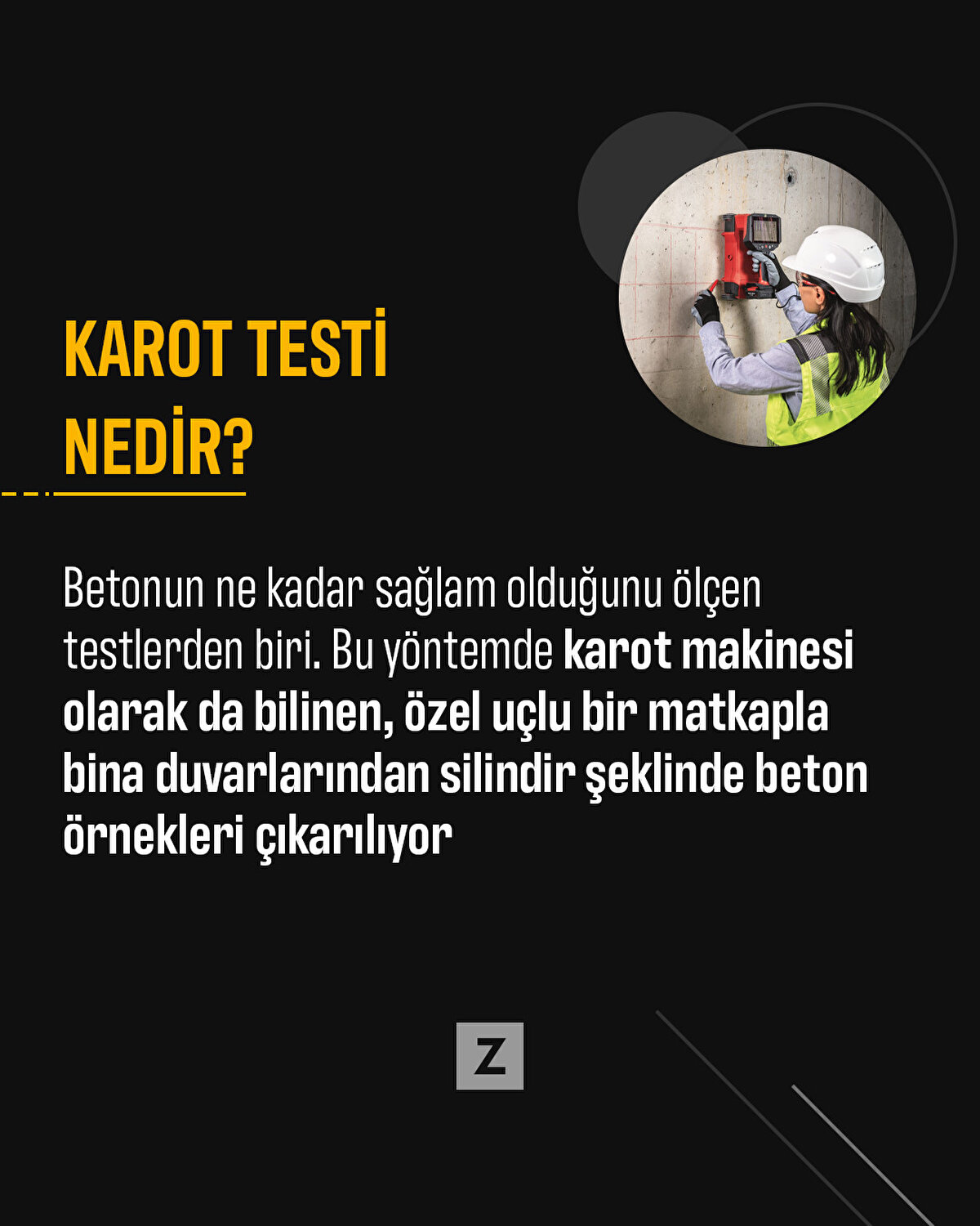 Betonun ne kadar sağlam olduğunu &#246;l&#231;en testlerden biri. Bu y&#246;ntemde karot makinesi olarak da bilinen, &#246;zel u&#231;lu bir matkapla bina duvarlarından silindir şeklinde beton &#246;rnekleri &#231;ıkarılıyor. &#214;rnek &#231;ıkarılırken binanın demirlerinin kesinlikle kesilmemesi ve zarar g&#246;rmemesi gerekiyor