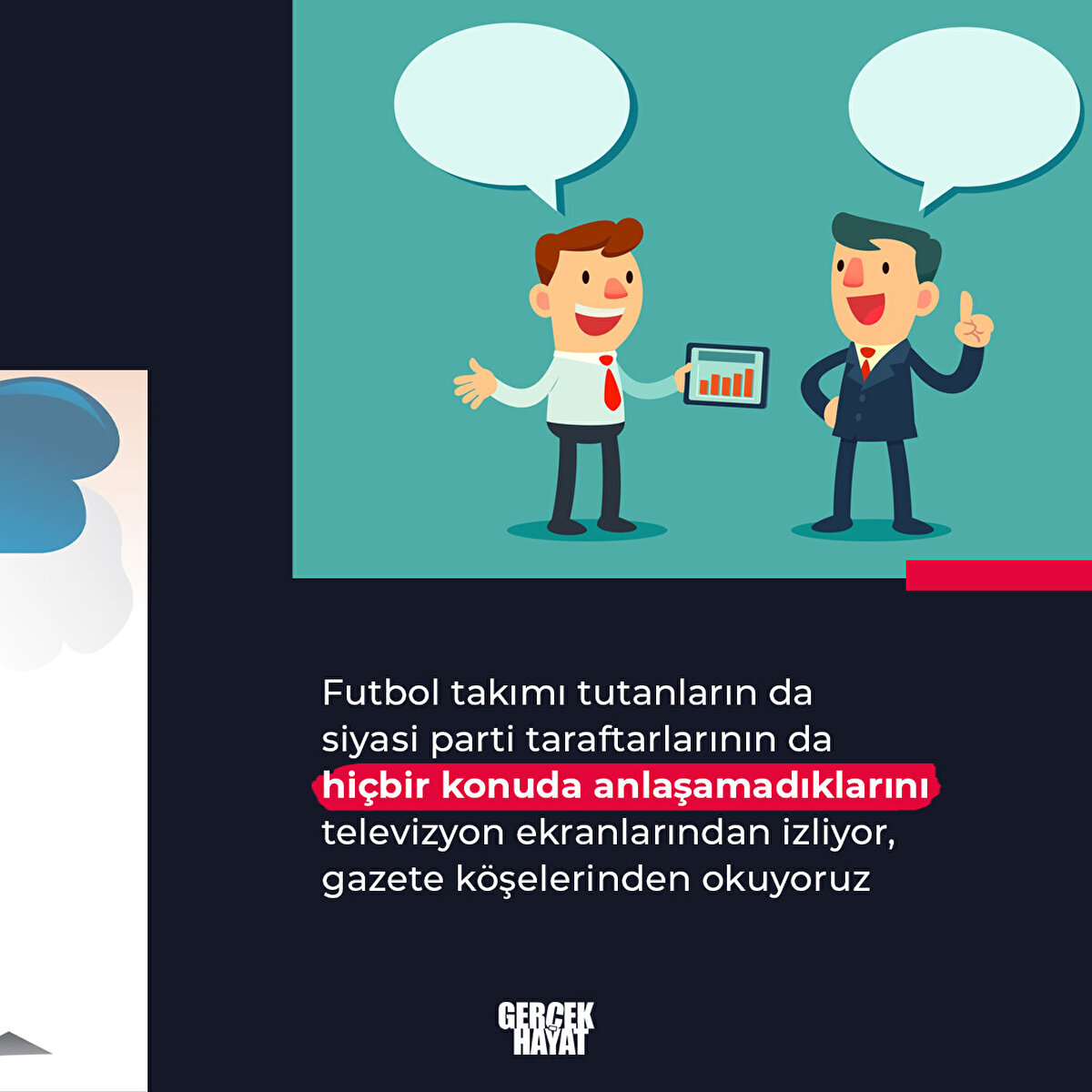 Hiçbir konuda anlaşamadıklarını televizyon ekranlarından izliyor, gazete köşelerinden okuyoruz