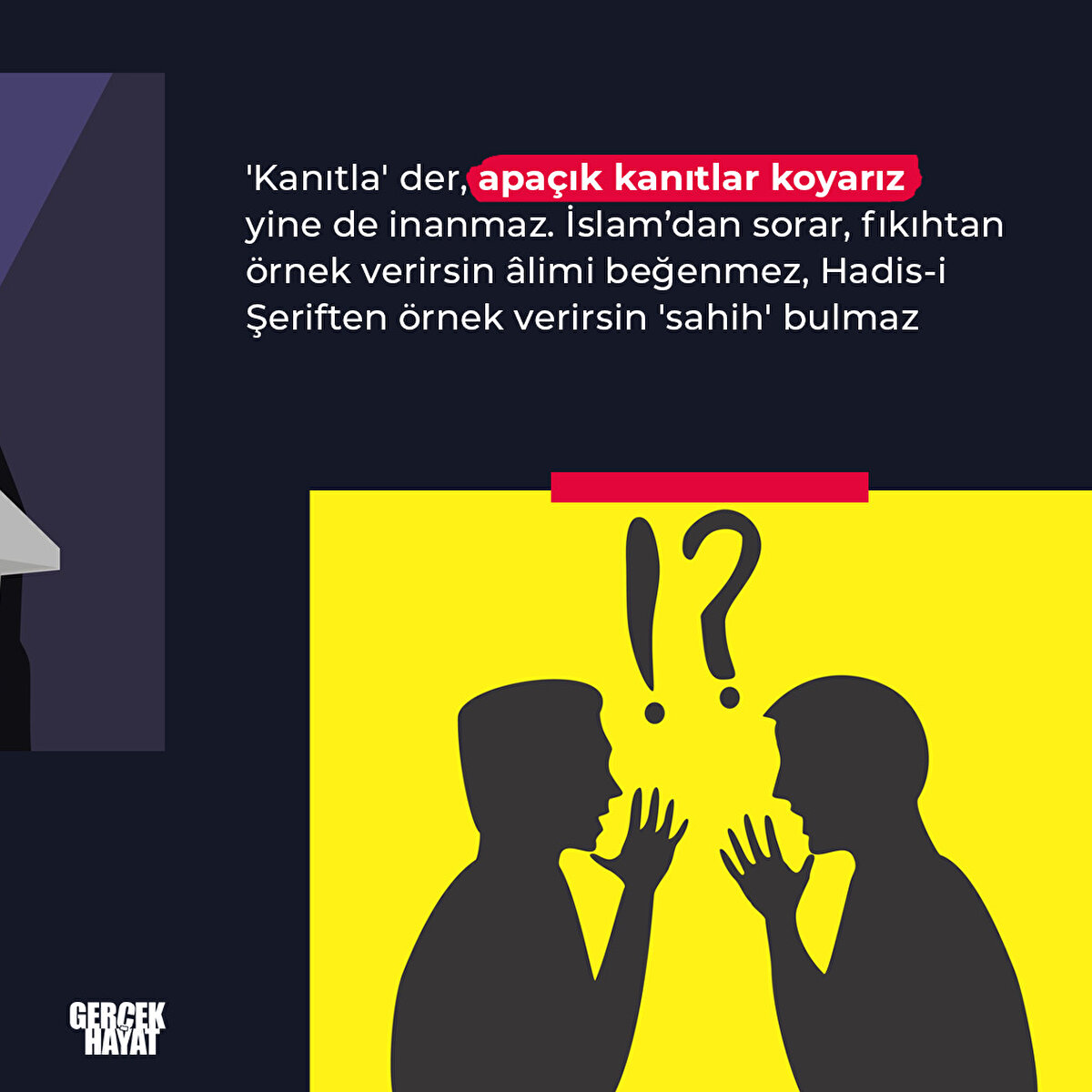 'Kanıtla' der, apaçık kanıtlar koyarız yine de inanmaz