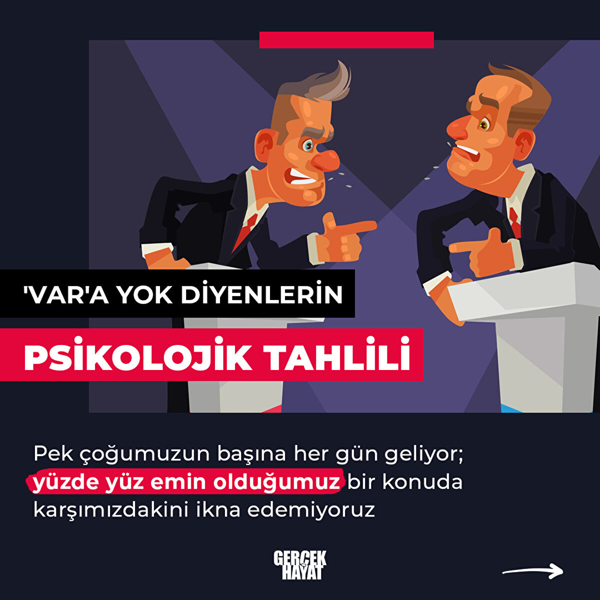 Yüzde yüz emin olduğumuz bir konuda karşımızdakini ikna edemiyoruz