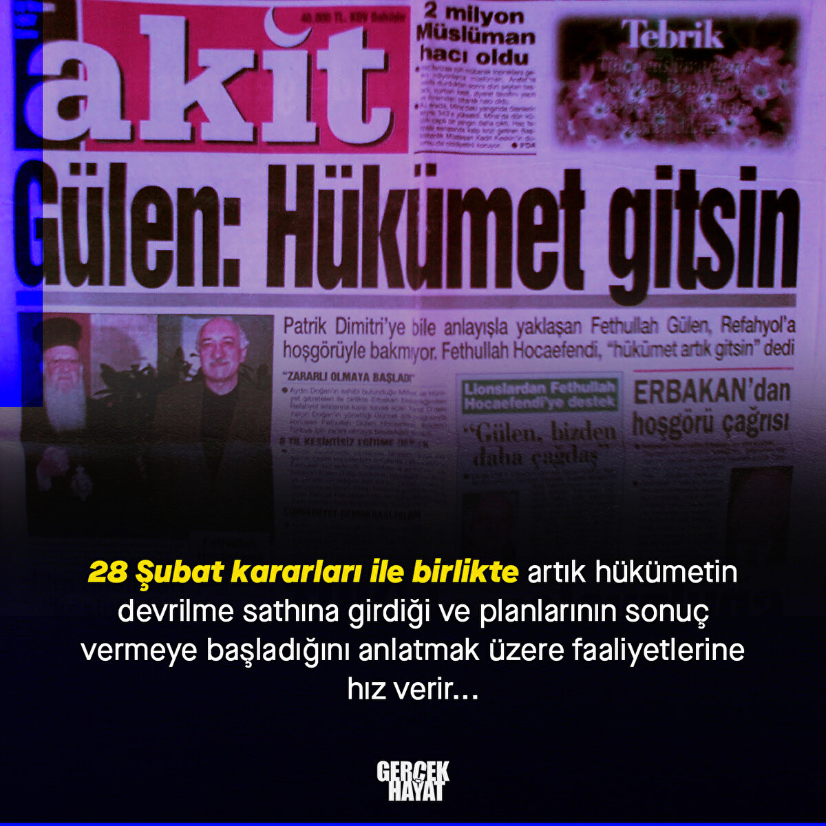 28 Şubat kararları ile birlikte artık hükümetin devrilme sathına girdiği ve planlarının sonuç vermeye başladığını anlatmak üzere faaliyetlerine hız verir...
