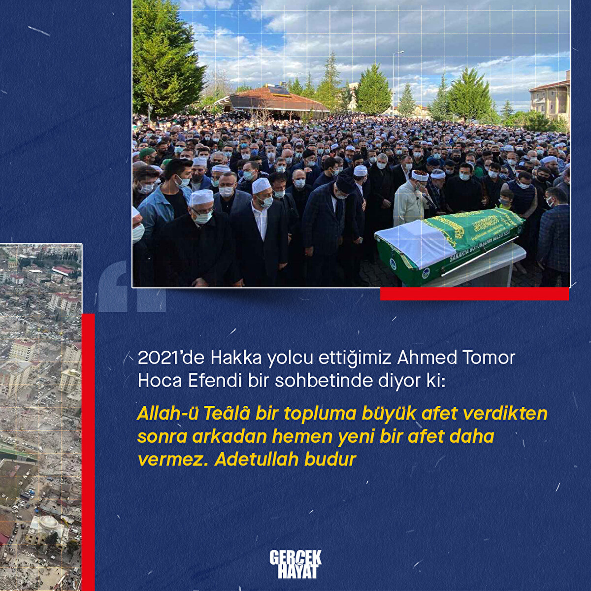 Allah-ü Teâlâ bir topluma büyük afet verdikten sonra arkadan hemen yeni bir afet daha vermez. Adetullah budur