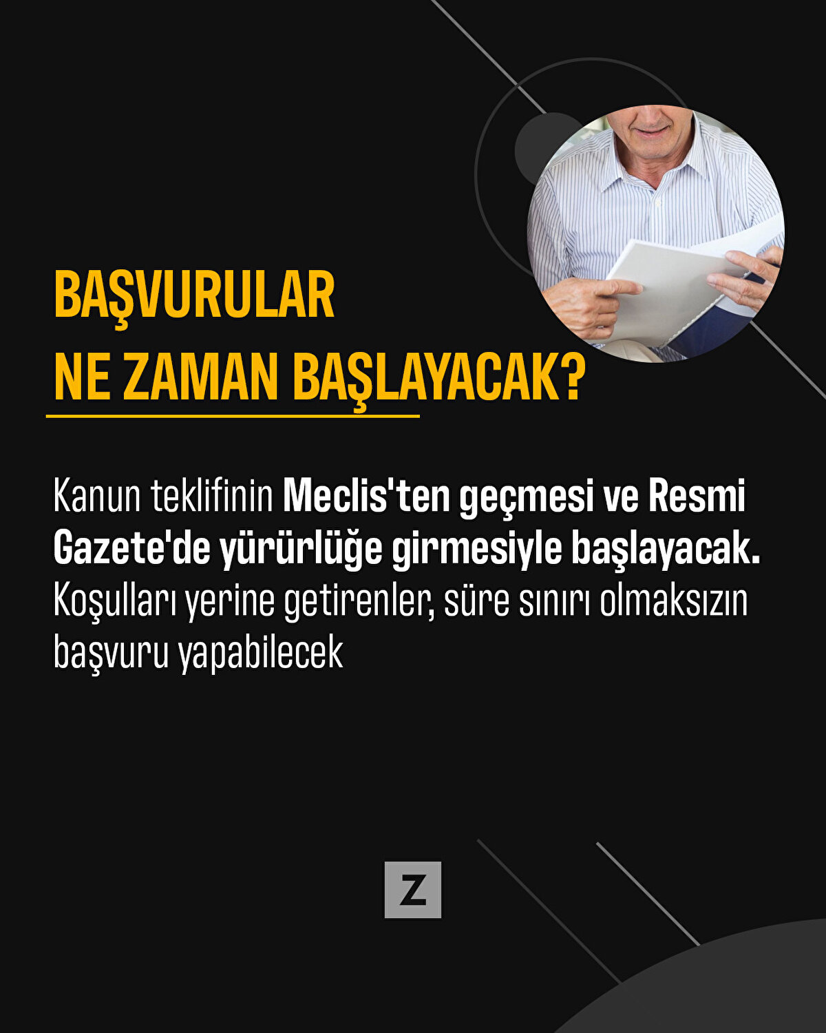 Kanun teklifinin Meclis'ten geçmesi ve Resmi Gazete'de yürürlüğe girmesiyle birlikte başlayacak. Koşulları yerine getirenler, süre sınırı olmaksızın başvuru yapabilecek