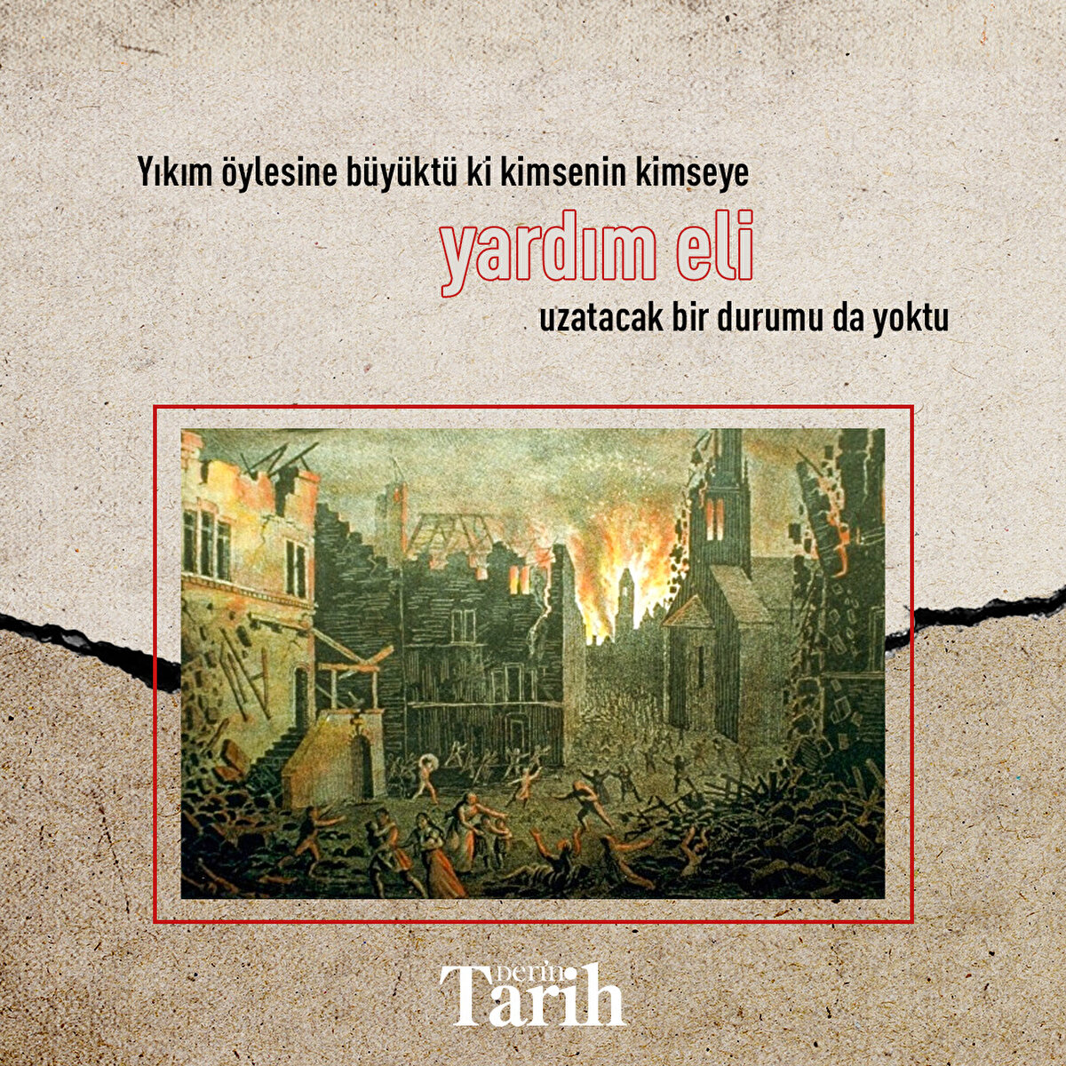 Yıkım &#246;ylesine b&#252;y&#252;kt&#252; ki kimsenin kimseye yardım eli uzatacak bir durumu da yoktu