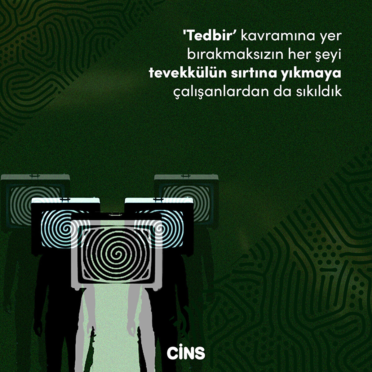 'Tedbir’ kavramına yer bırakmaksızın her şeyi tevekkülün sırtına yıkmaya çalışanlardan da sıkıldık