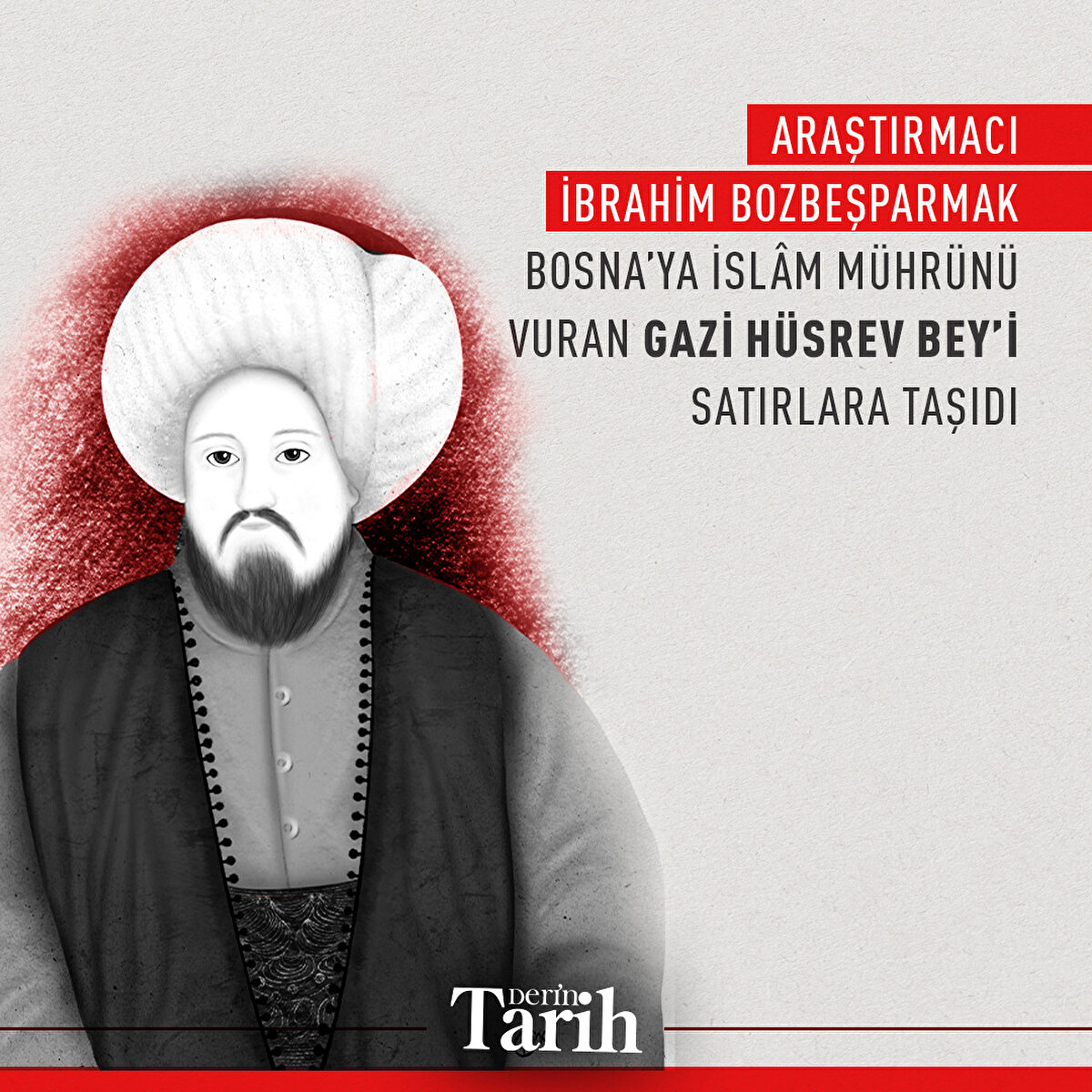 Araştırmacı İbrahim Bozbeşparmak Bosna’ya İslâm mührünü vuran Gazi Hüsrev Bey’i satırlara taşıdı