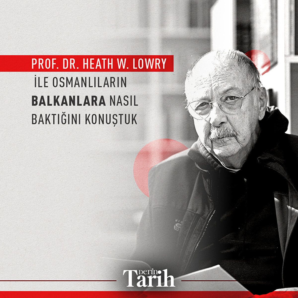 Prof. Dr. Heath W. Lowry ile Osmanlıların Balkanlar’a nasıl baktığını konuştuk.