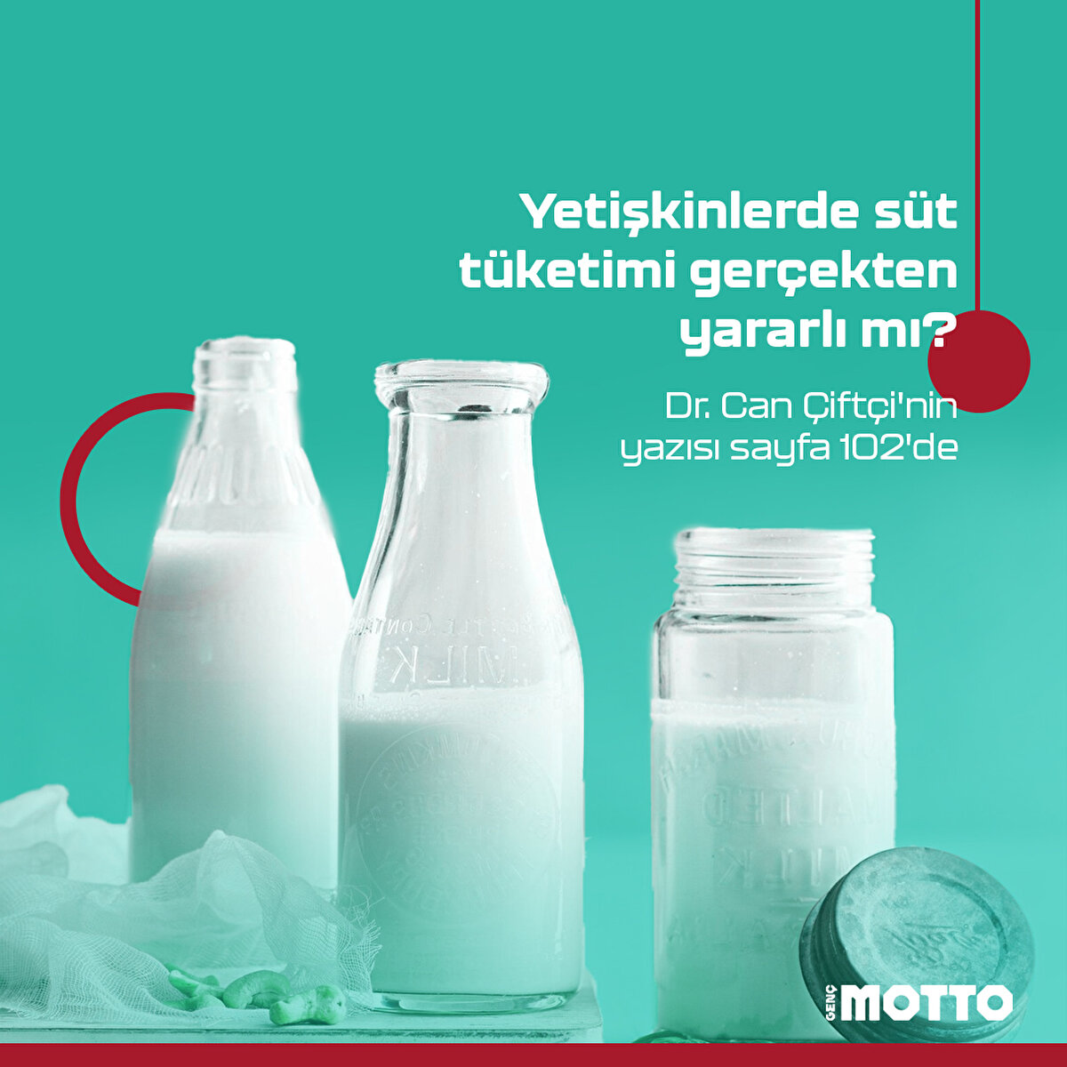 Yetişkinlerde s&#252;t t&#252;ketimi ger&#231;ekten yararlı mı?Dr. Can &#199;ift&#231;i'nin yazısı sayfa 102'de 