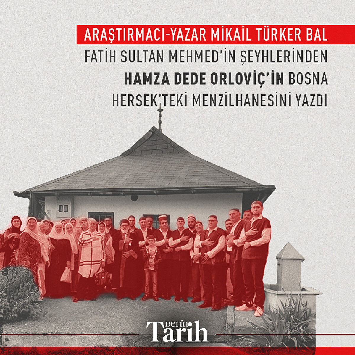 Araştırmacı-Yazar Mikail Türker Bal Fatih Sultan Mehmed’in şeyhlerinden Hamza Dede Orloviç’in Bosna Hersek’teki menzilhanesini yazdı