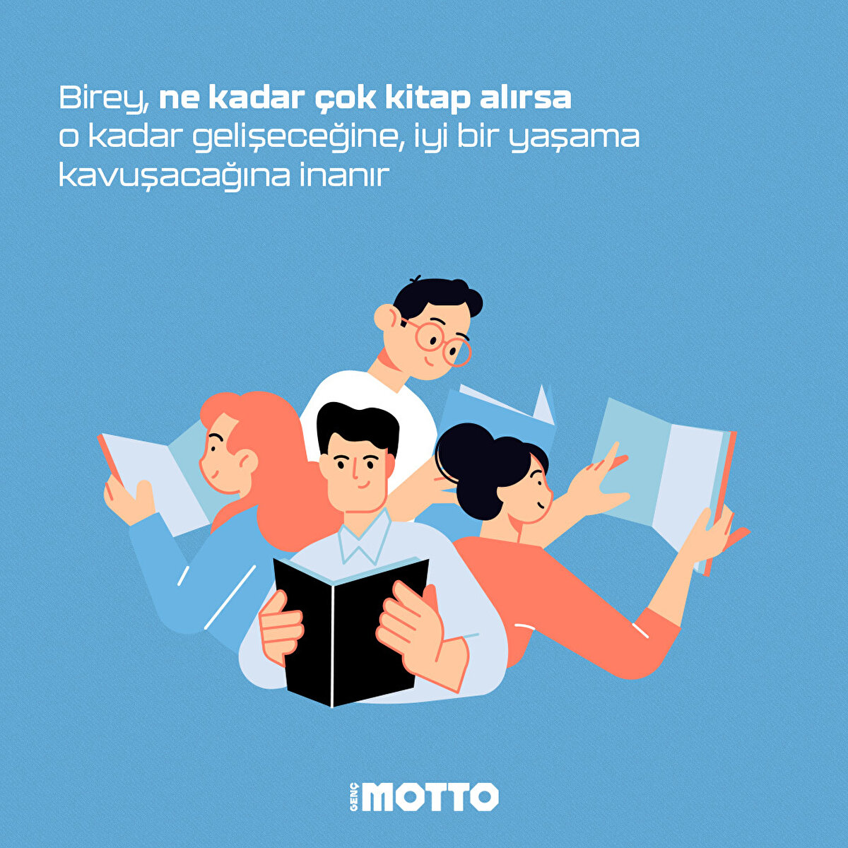 Birey, ne kadar &#231;ok kitap alırsa o kadar gelişeceğine, iyi bir yaşama kavuşacağına inanır