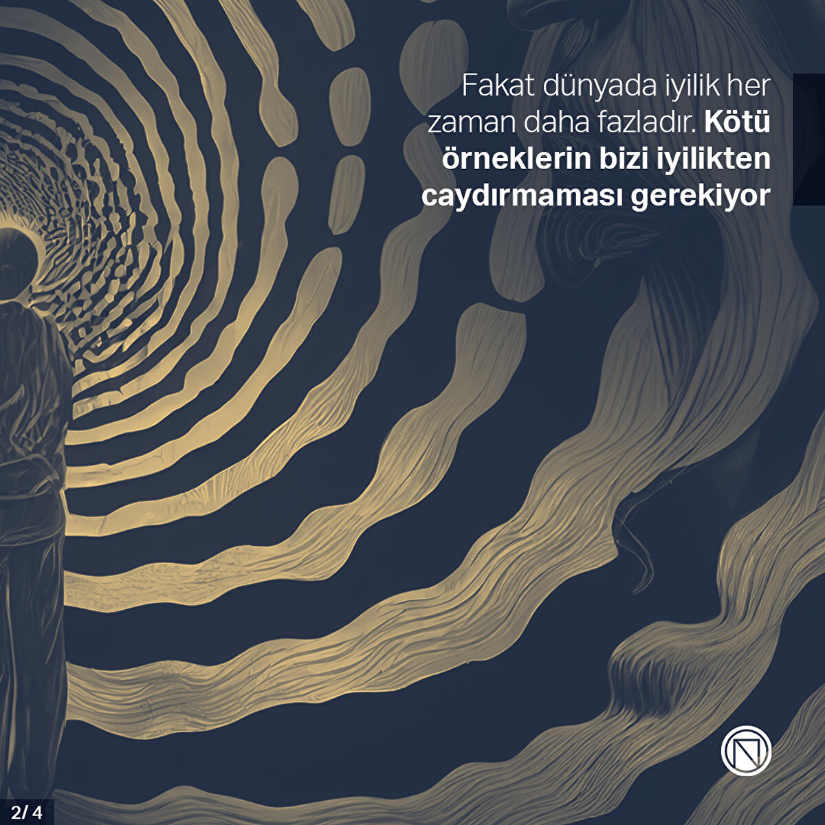 İnsanoğlunun nezdinde kötülüğün haber değeri vardır ve çokça anlatılır
