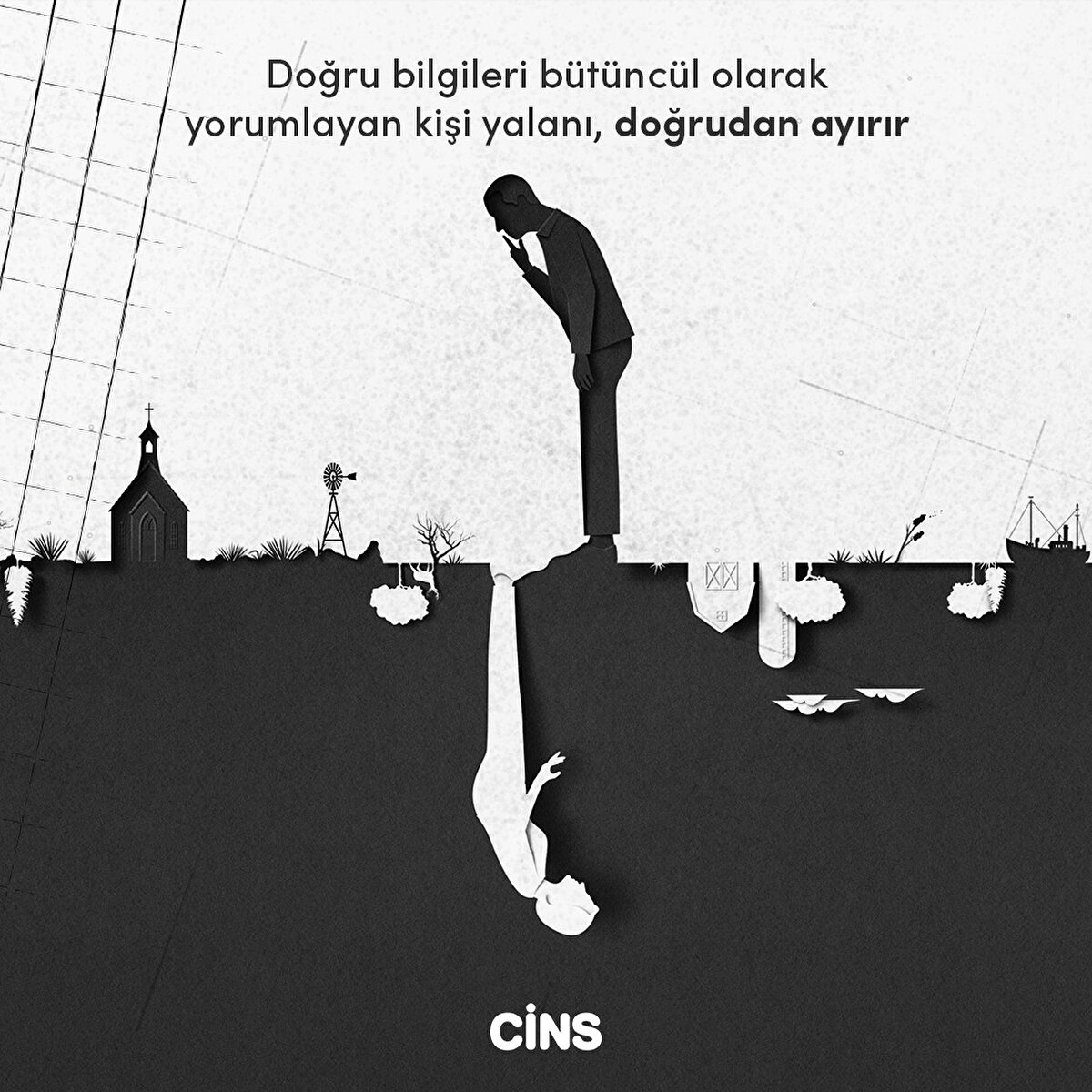 Doğru bilgileri bütüncül olarak yorumlayan kişi yalanı, doğrudan ayırır