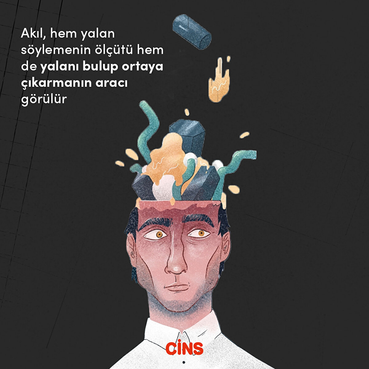 Akıl, hem yalan söylemenin ölçütü hem de yalanı bulup ortaya çıkarmanın aracı görülür