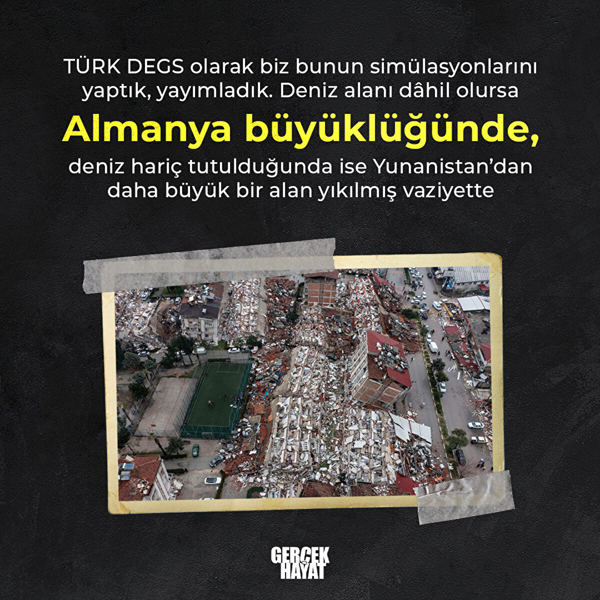 Deniz alanı dâhil olursa Almanya büyüklüğünde, deniz hariç tutulduğunda ise Yunanistan’dan daha büyük bir alan yıkılmış vaziyette