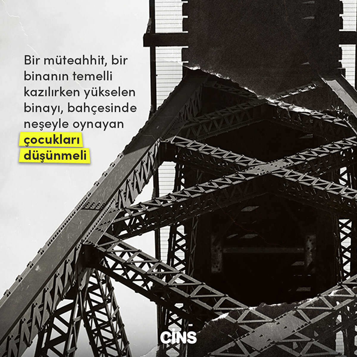 Bir müteahhit, bir binanın temelli kazılırken yükselen binayı, bahçesinde neşeyle oynayan çocukları düşünmeli