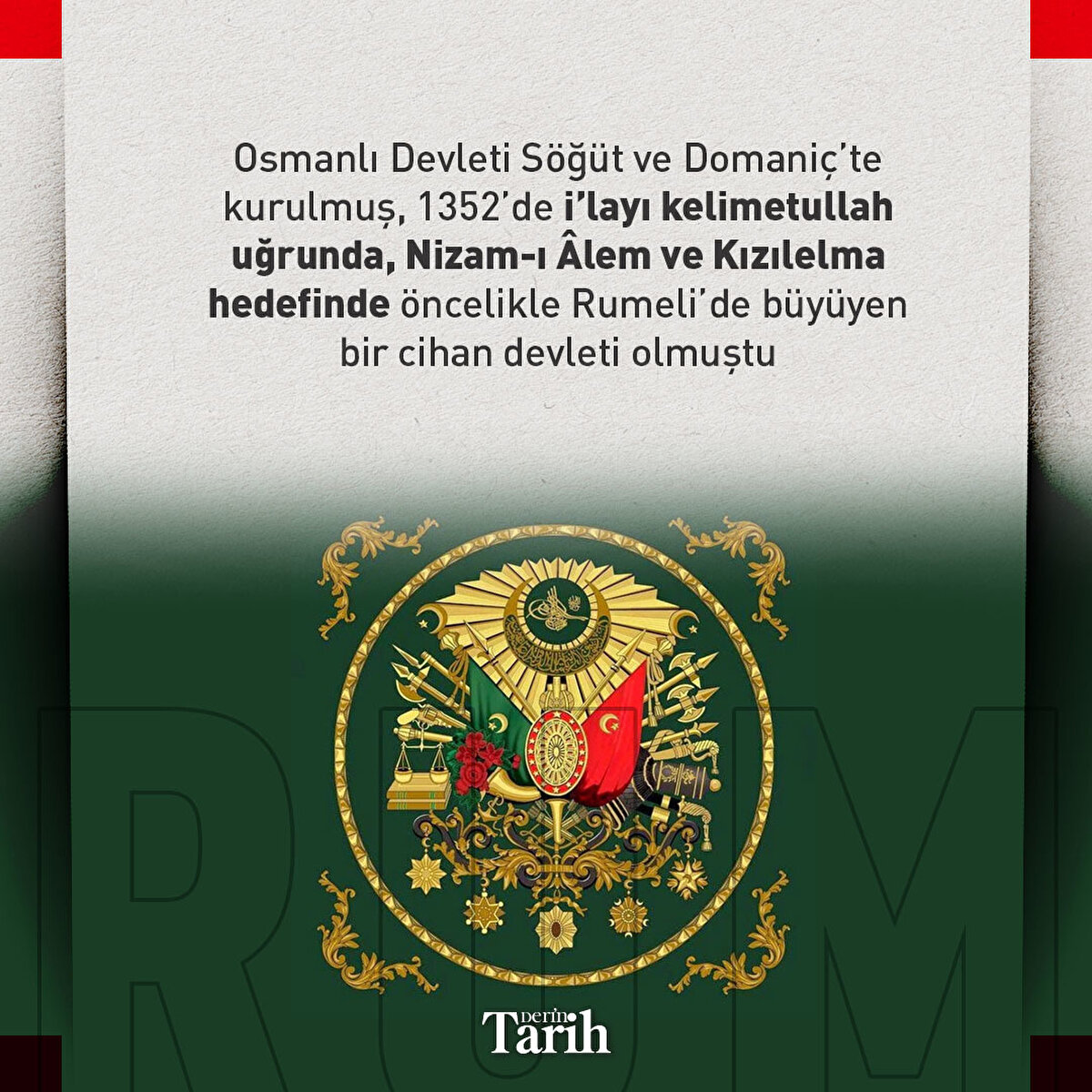 Osmanlı Devleti Söğüt ve Domaniç’te kurulmuş, 1352’de i’layı kelimetullah uğrunda, Nizam-ı Âlem ve Kızılelma hedefinde öncelikle Rumeli’de büyüyen bir cihan devleti olmuştu