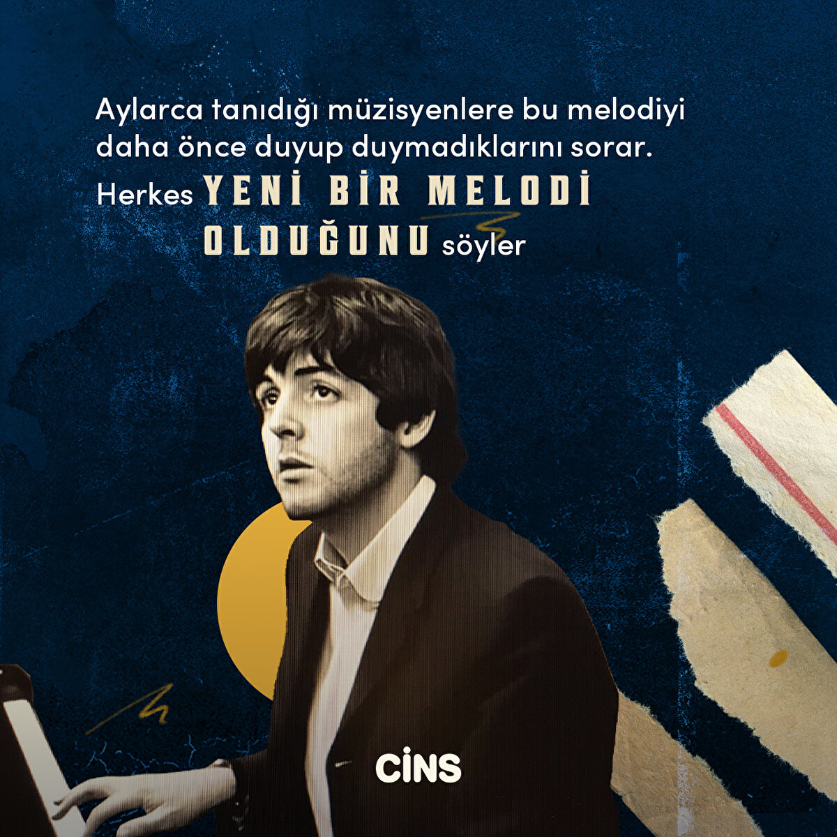 Aylarca tanıdığı müzisyenlere bu
melodiyi daha önce duyup duymadıklarını
sorar. Herkes yeni bir melodi olduğunu söyler