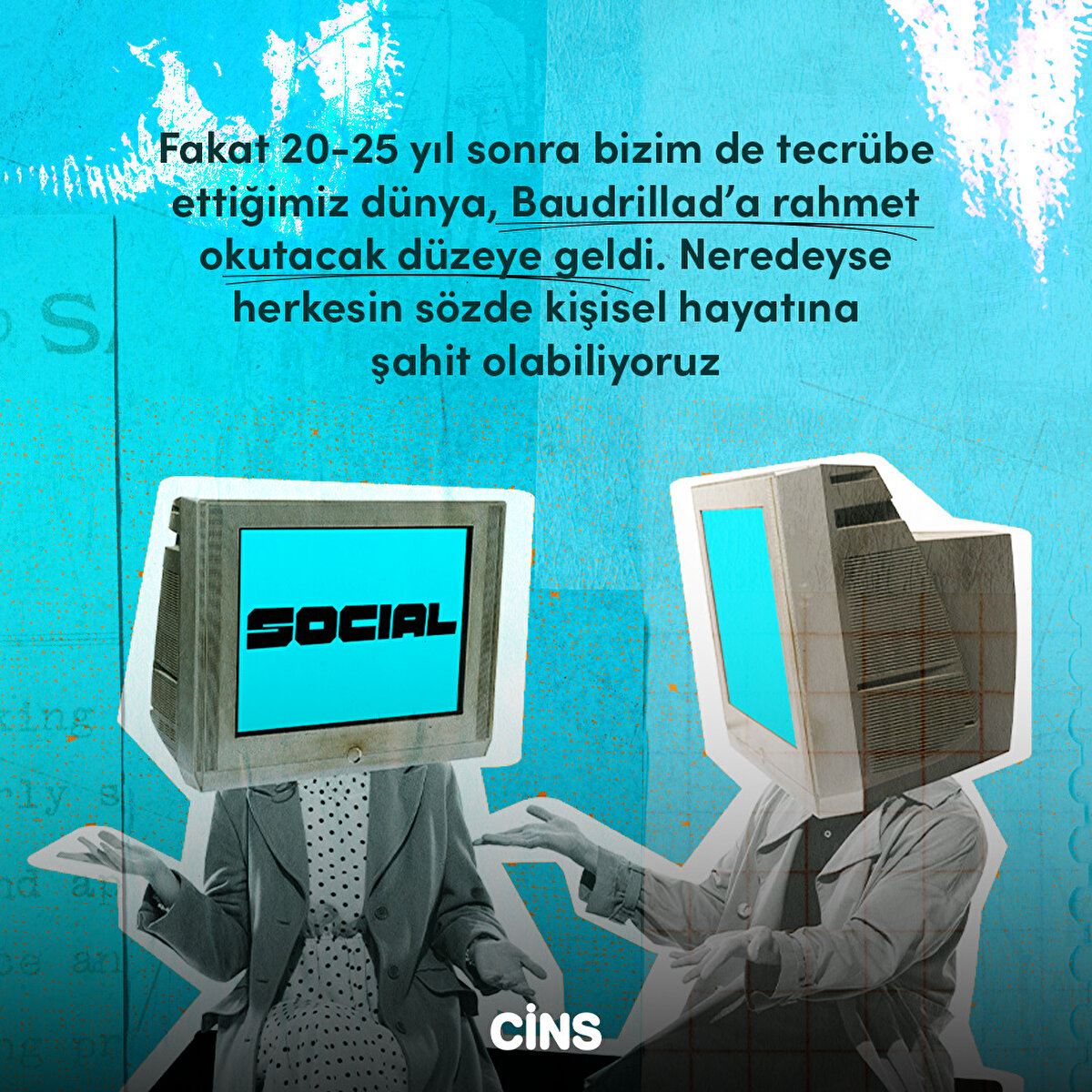 Fakat 20-25 yıl sonra bizim de tecrübe ettiğimiz dünya, Baudrillad’a rahmet okutacak düzeye geldi. Neredeyse herkesin sözde kişisel hayatına şahit olabiliyoruz