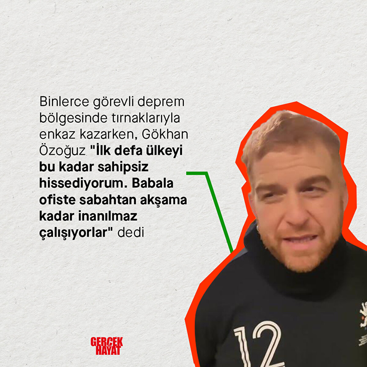 Gökhan Özoğuz "İlk defa ülkeyi bu kadar sahipsiz hissediyorum. Babala ofiste sabahtan akşama kadar inanılmaz çalışıyorlar" dedi