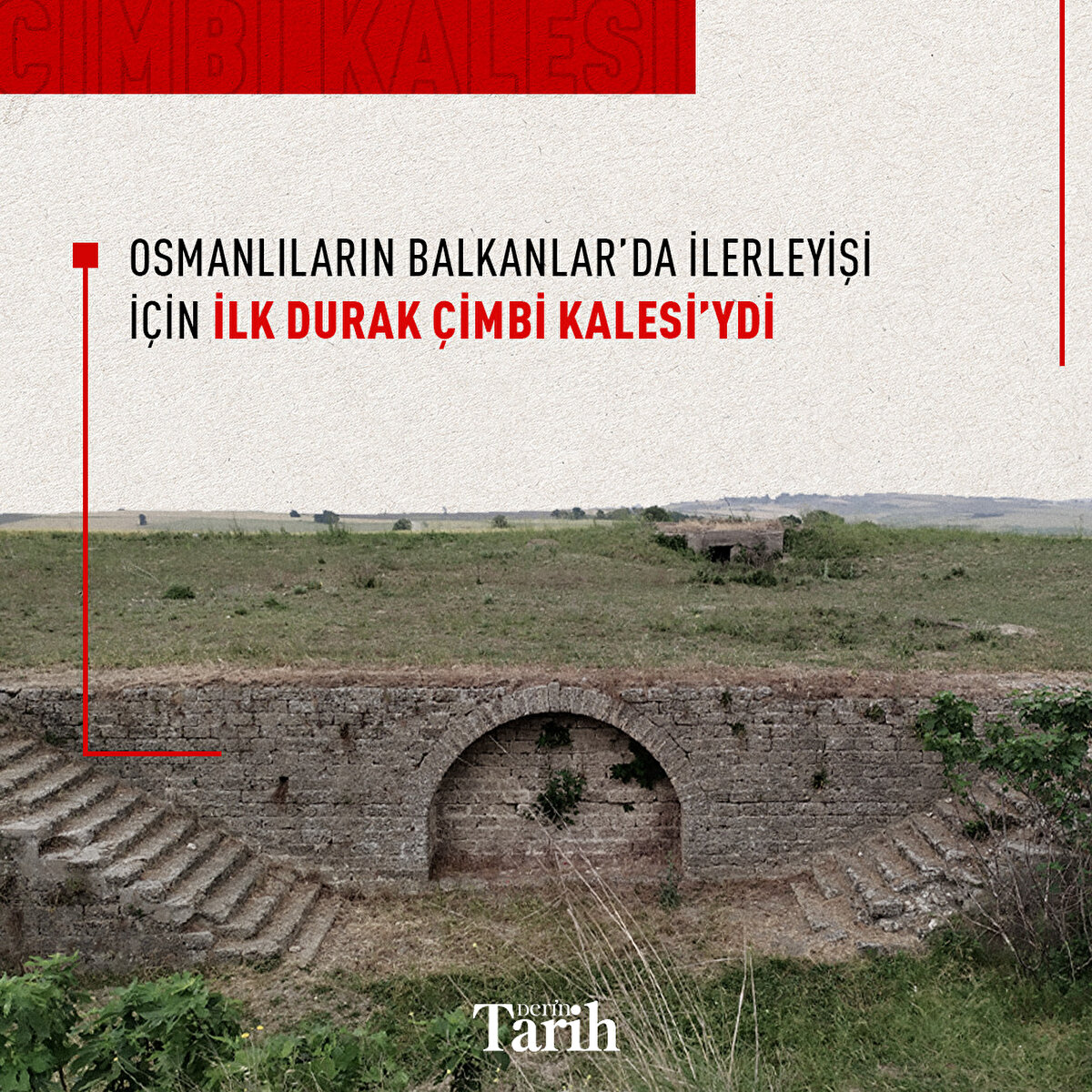 Osmanlıların Balkanlar’da ilerleyişi için ilk durak olan Çimbi Kalesi’ydi