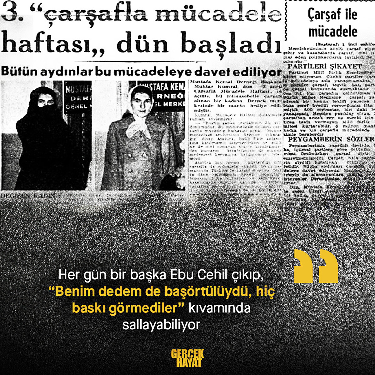 “Benim dedem de başörtülüydü, hiç baskı görmediler” kıvamında sallayabiliyor