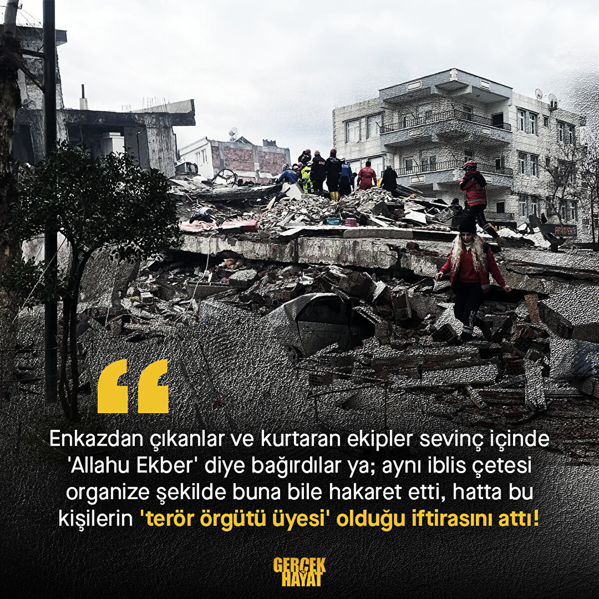 Aynı iblis çetesi organize şekilde buna bile hakaret etti, hatta bu kişilerin 'terör örgütü üyesi' olduğu iftirasını attı!