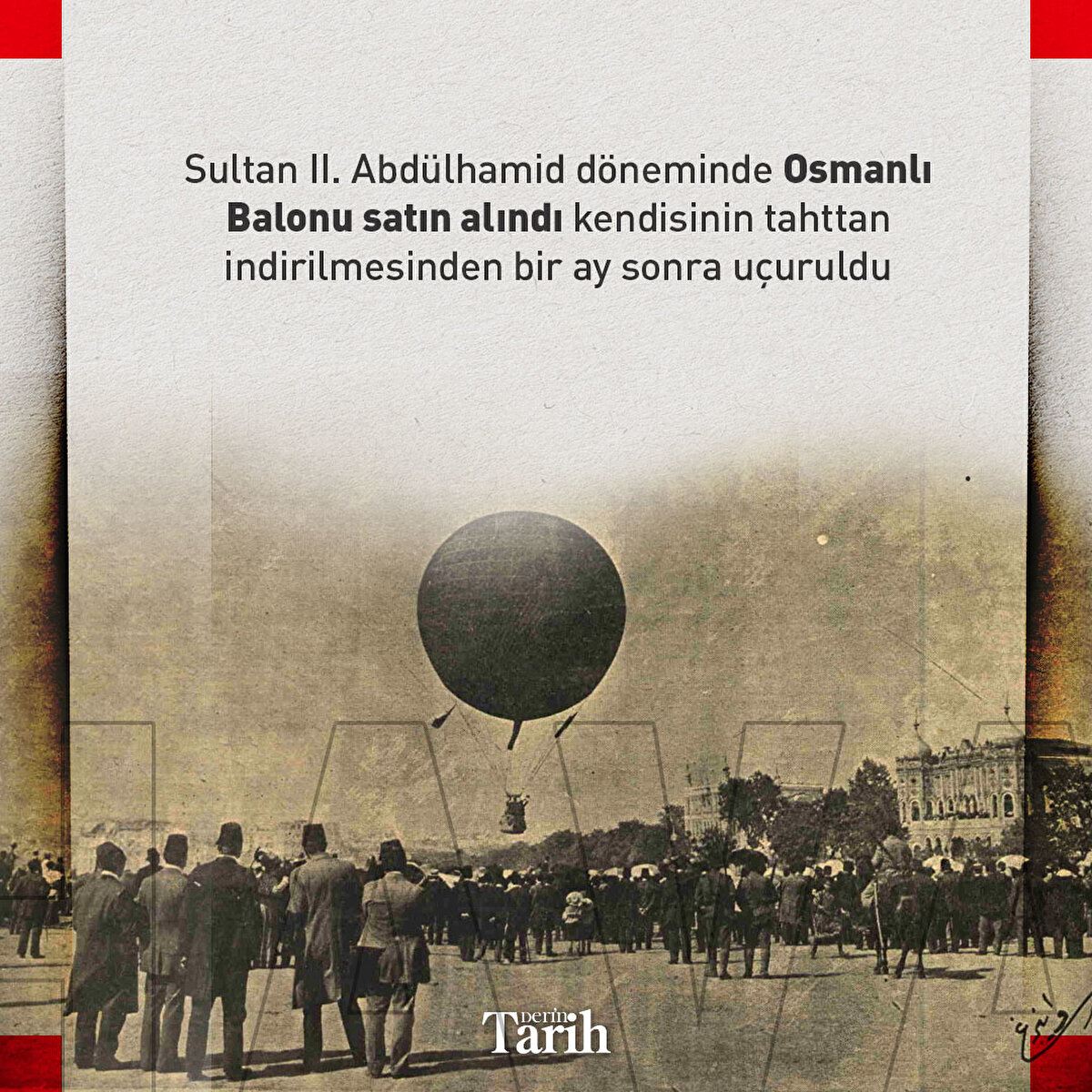 Sultan II. Abdülhamid döneminde Osmanlı Balonu satın alındı kendisinin tahttan indirilmesinden bir ay sonra uçuruldu