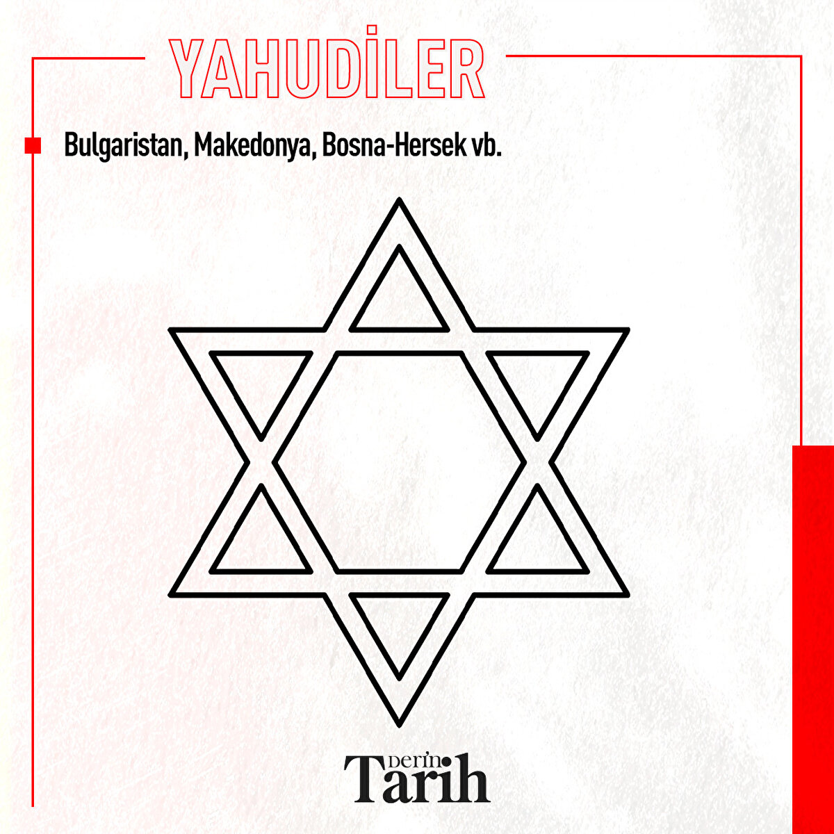 Yahudiler: Bulgaristan, Makedonya, Bosna Hersek.