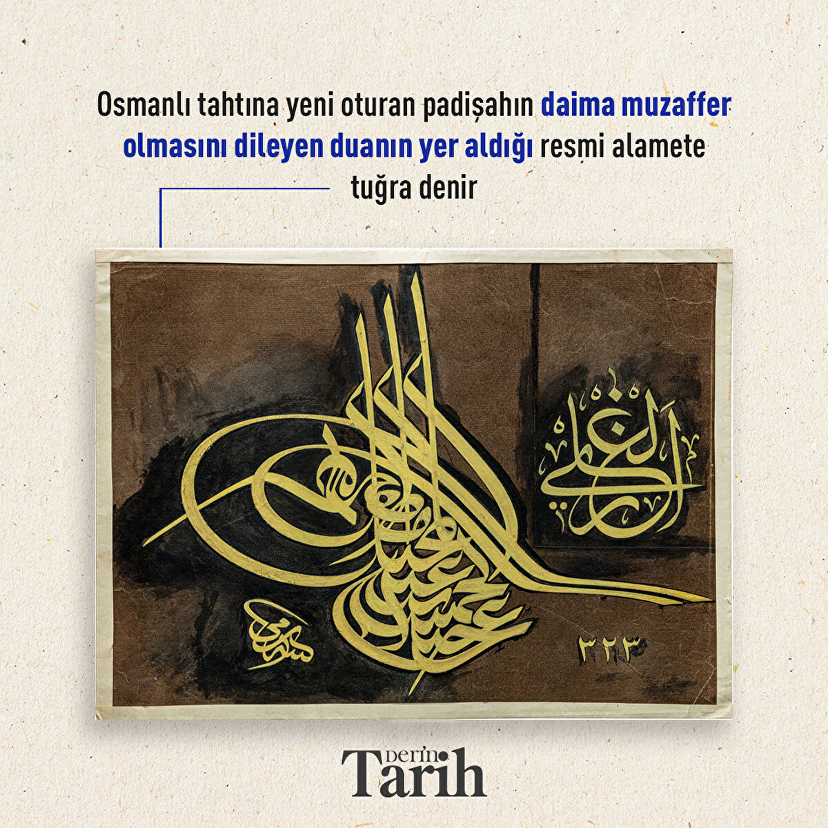 Osmanlı tahtına yeni oturan padişahın daima muzaffer olmasını dileyen duanın yer aldığı resmi alamete tuğra denir