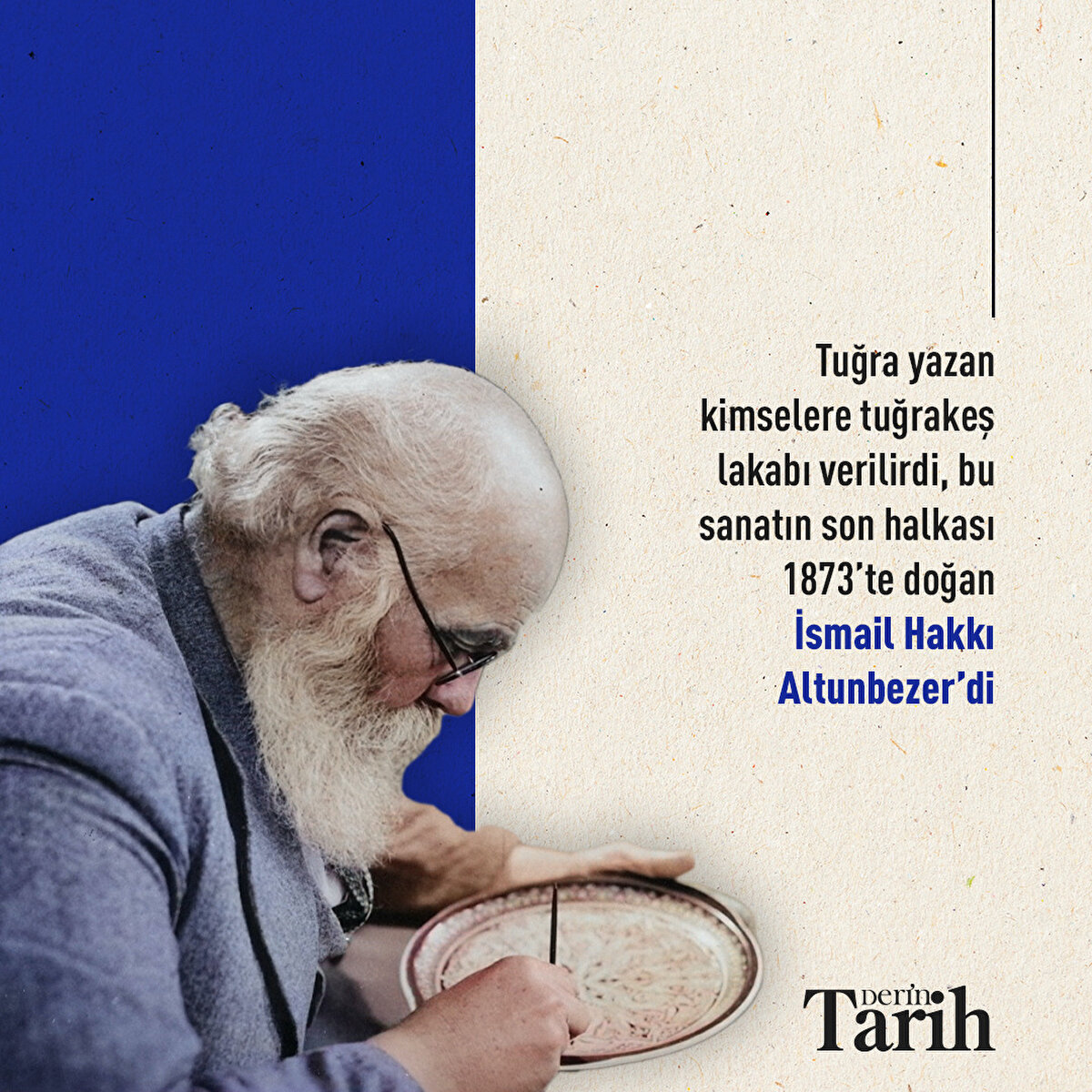 Tuğra yazan kimselere tuğrakeş lakabı verilirdi, bu sanatın son halkası 1873’te doğan İsmail Hakkı Altunbezer’di
