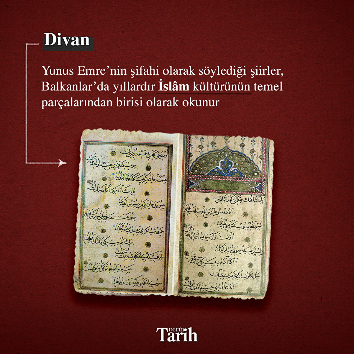 Divan
Yunus Emre’nin şifahi olarak söylediği şiirler, Balkanlar’da yıllardır İslam kültürünün temel parçalarından birisi olarak okunur