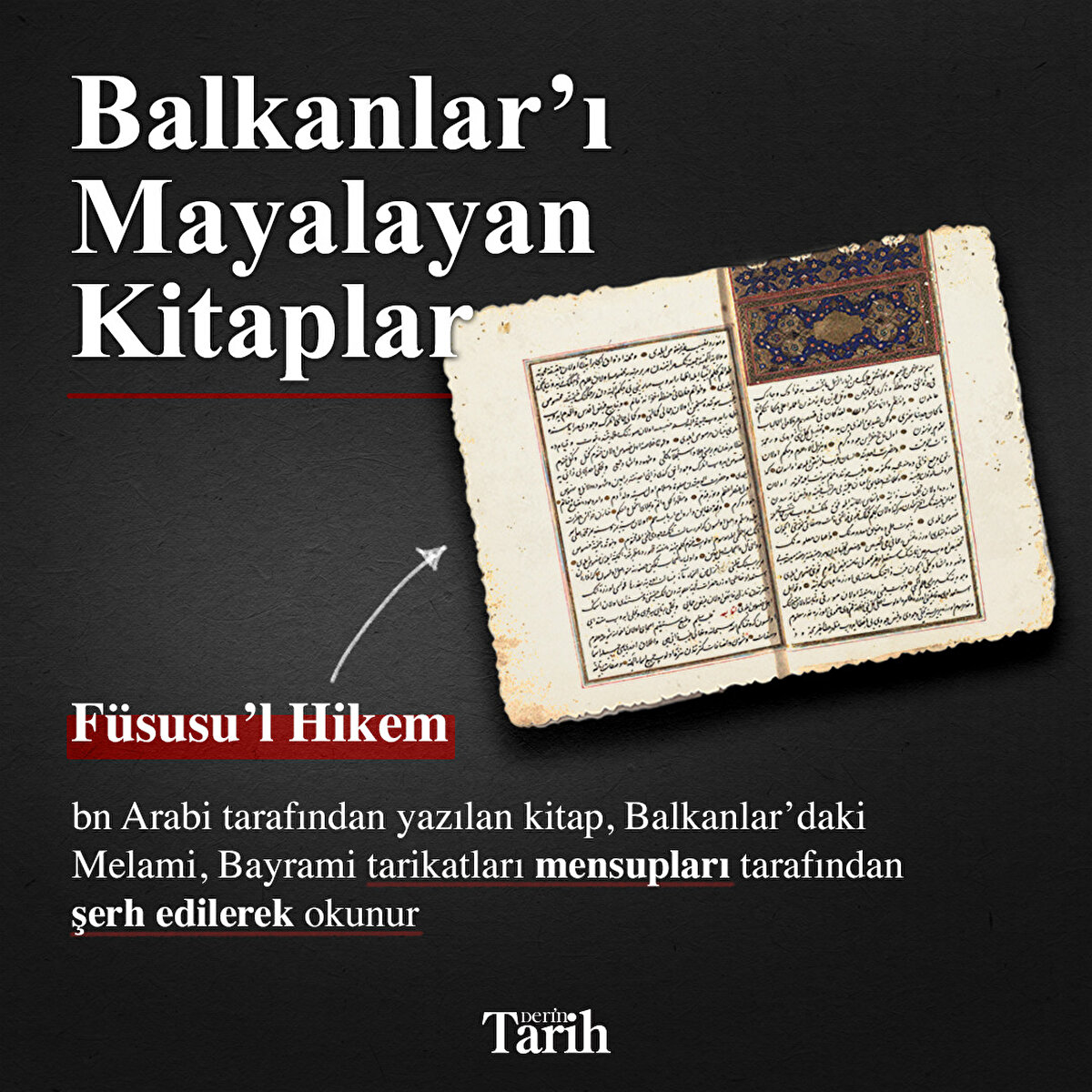 Füsusu’l Hikem
İbn Arabi tarafından yazılan kitap, Balkanlar’daki Melami-Bayrami tarikatları mensupları tarafından şerh edilerek okunur