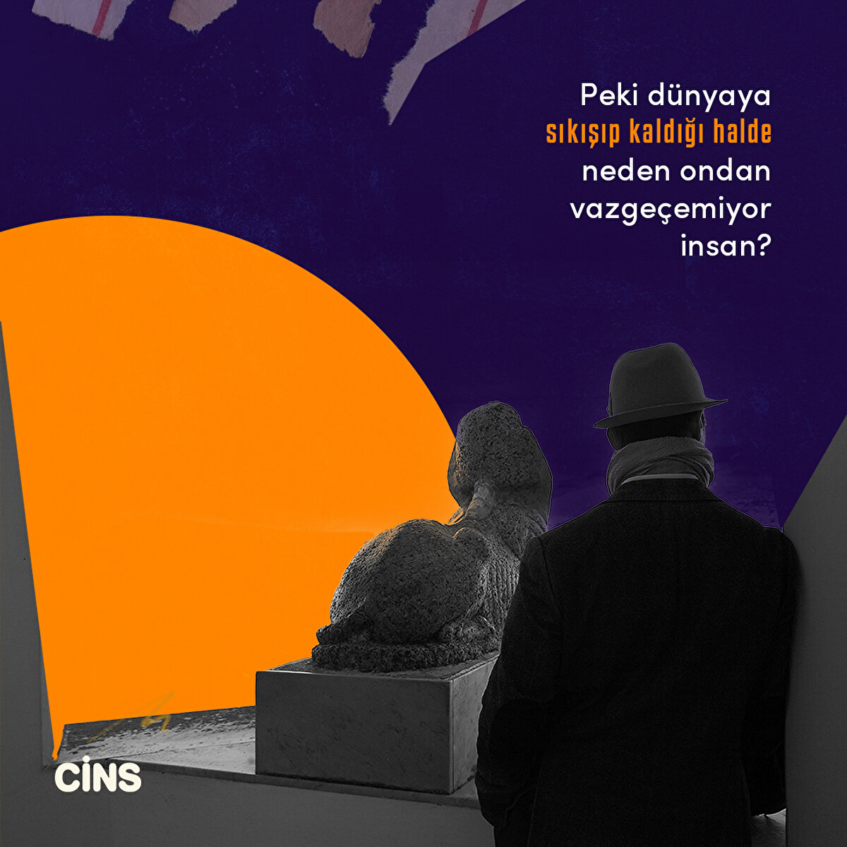 Peki dünyaya sıkışıp kaldığı halde neden ondan vazgeçemiyor insan?