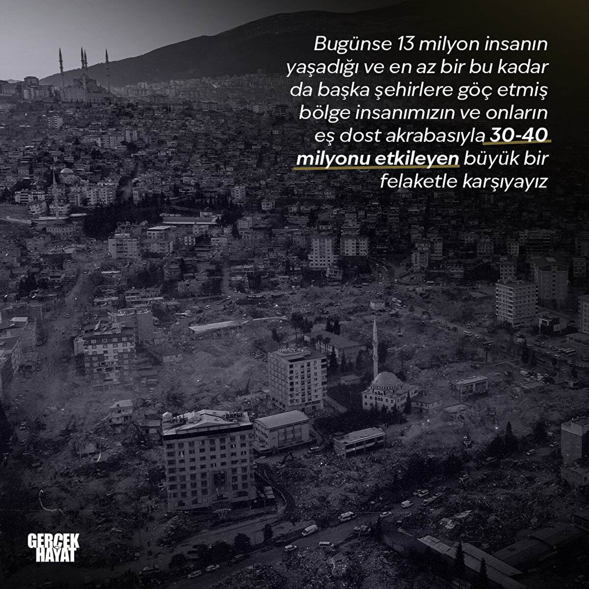 30- 40 milyonu etkileyen büyük bir felaketle karşıyayız