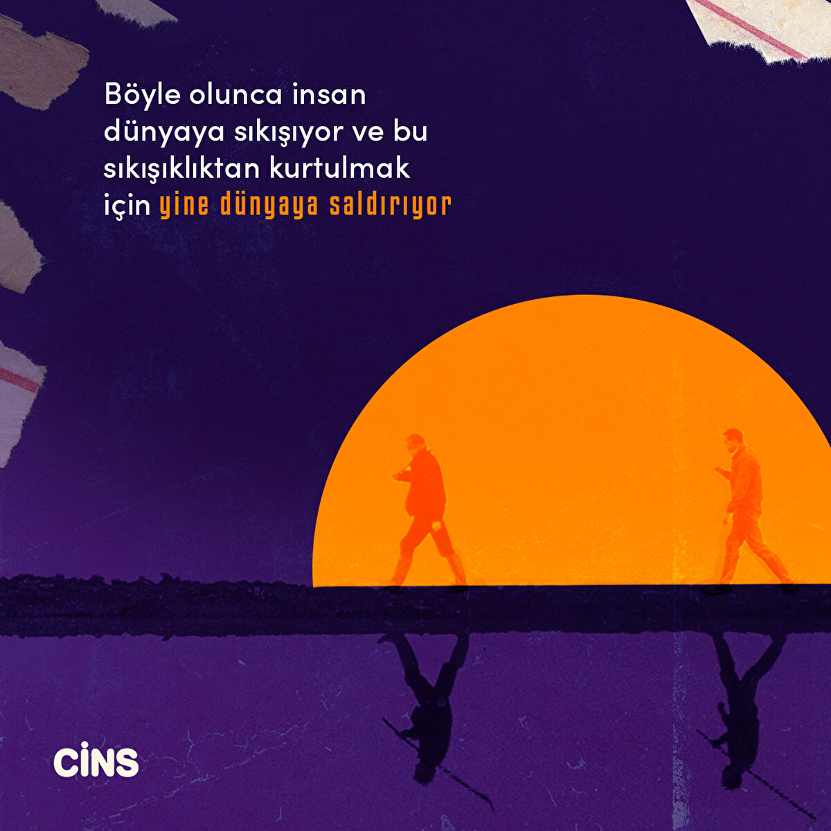 Böyle olunca insan dünyaya sıkışıyor ve bu sıkışıklıktan kurtulmak için yine dünyaya saldırıyor