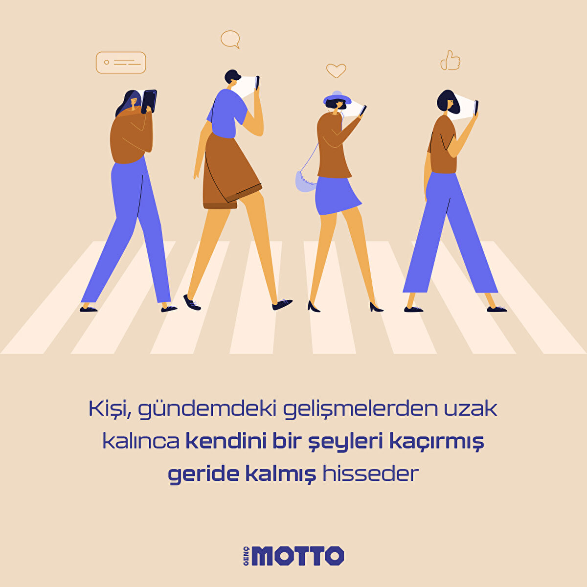 Kişi, gündemdeki gelişmelerden uzak kalınca kendini bir şeyleri kaçırmış  geride kalmış hisseder