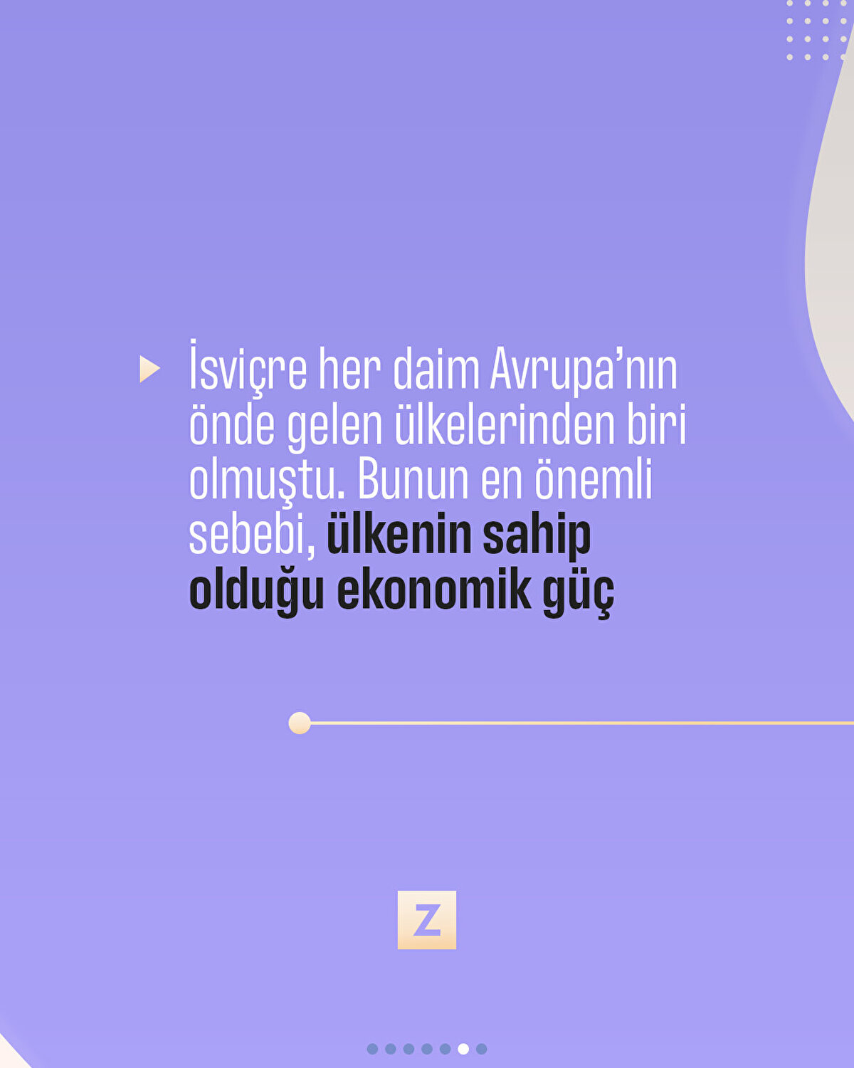İsviçre her daim Avrupa’nın önde gelen ülkelerinden biri olmuştu. Bunun en önemli sebebi, ülkenin sahip olduğu ekonomik güç