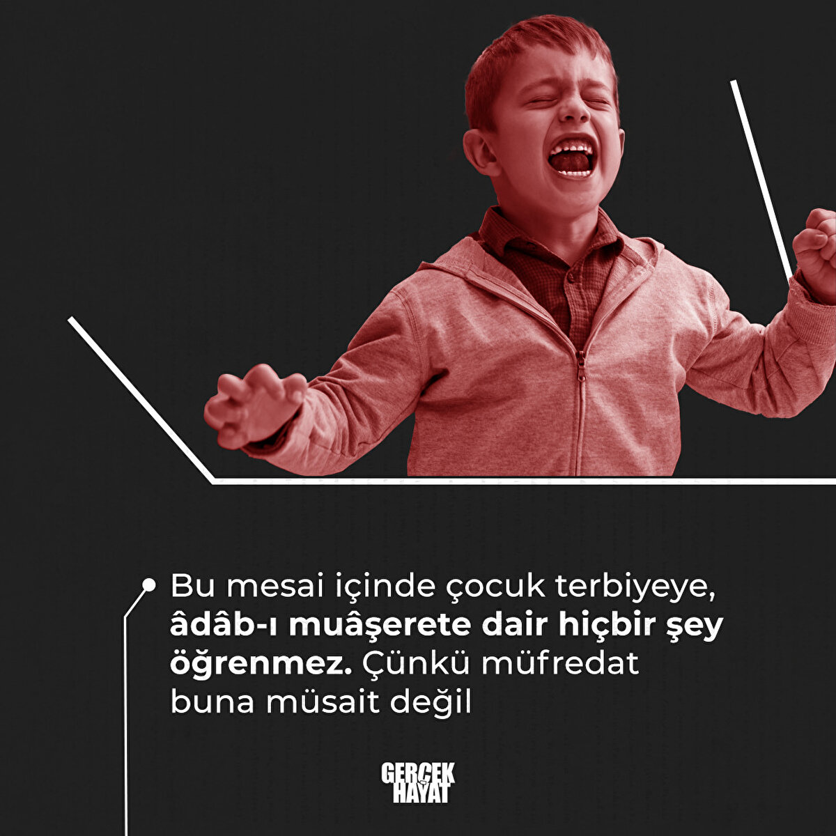 Bu mesai içinde çocuk terbiyeye, âdâb-ı muâşerete dair hiçbir şey öğrenmez