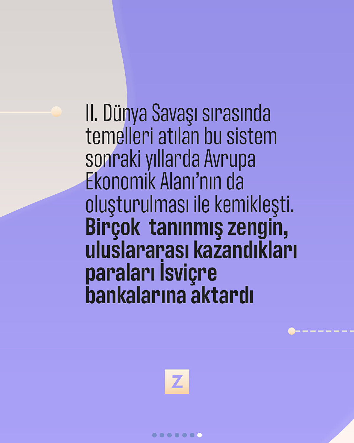II. Dünya Savaşı sırasında temelleri atılan bu sistem sonraki yıllarda Avrupa Ekonomik Alanı’nın da oluşturulması ile kemikleşti. Birçok tanınmış zengin, uluslararası kazandıkları paraları İsviçre bankalarına aktardı