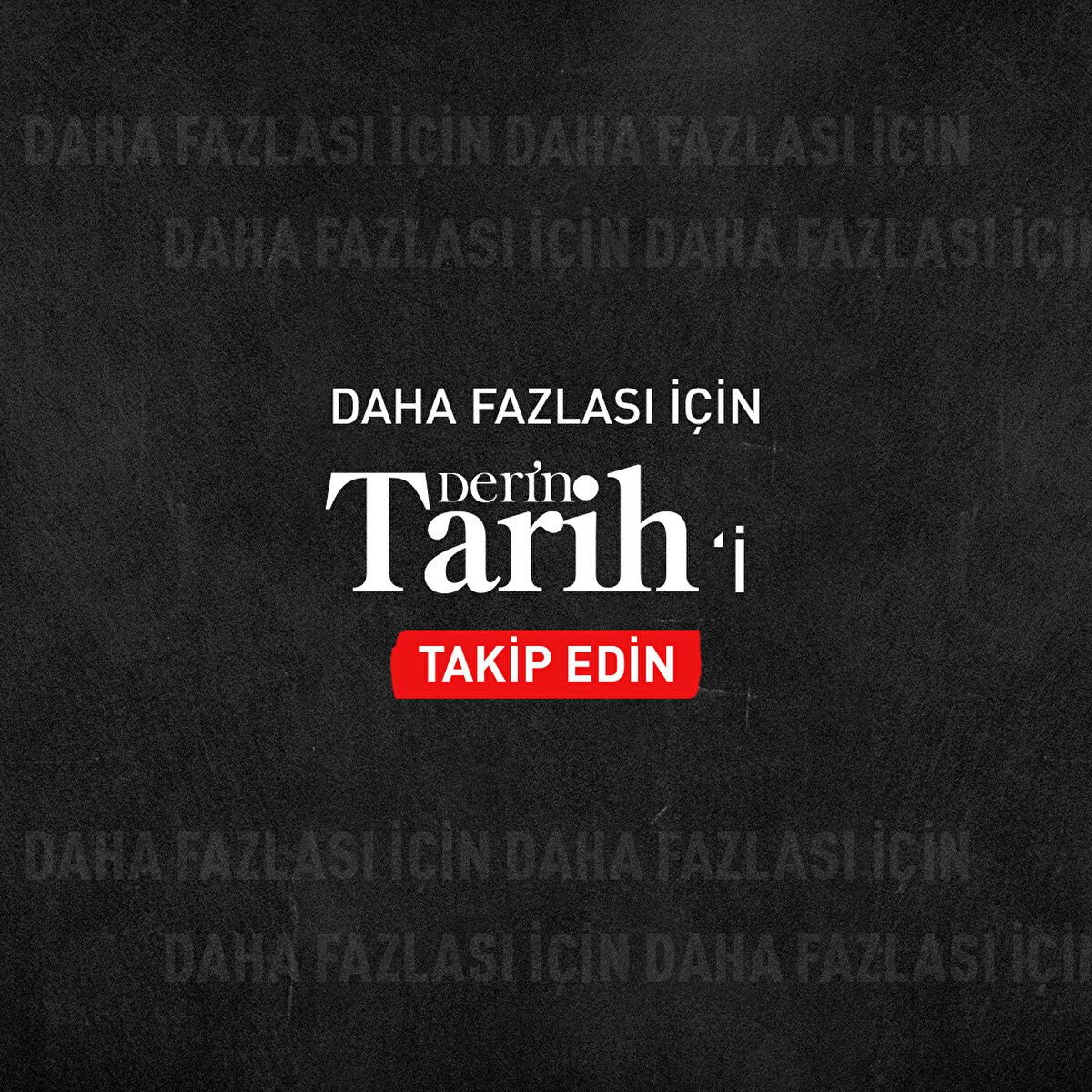Daha fazlası için Derin Tarih'i takip edin