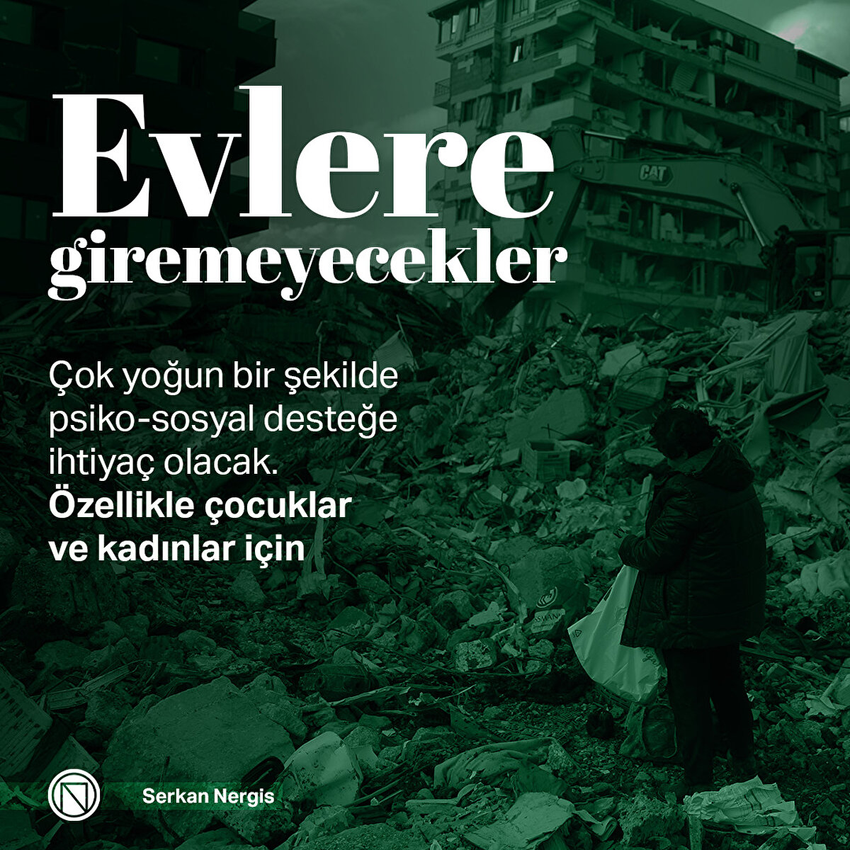 Çok yoğun bir şekilde psiko-sosyal desteğe ihtiyaç olacak. Özellikle çocuklar ve kadınlar için