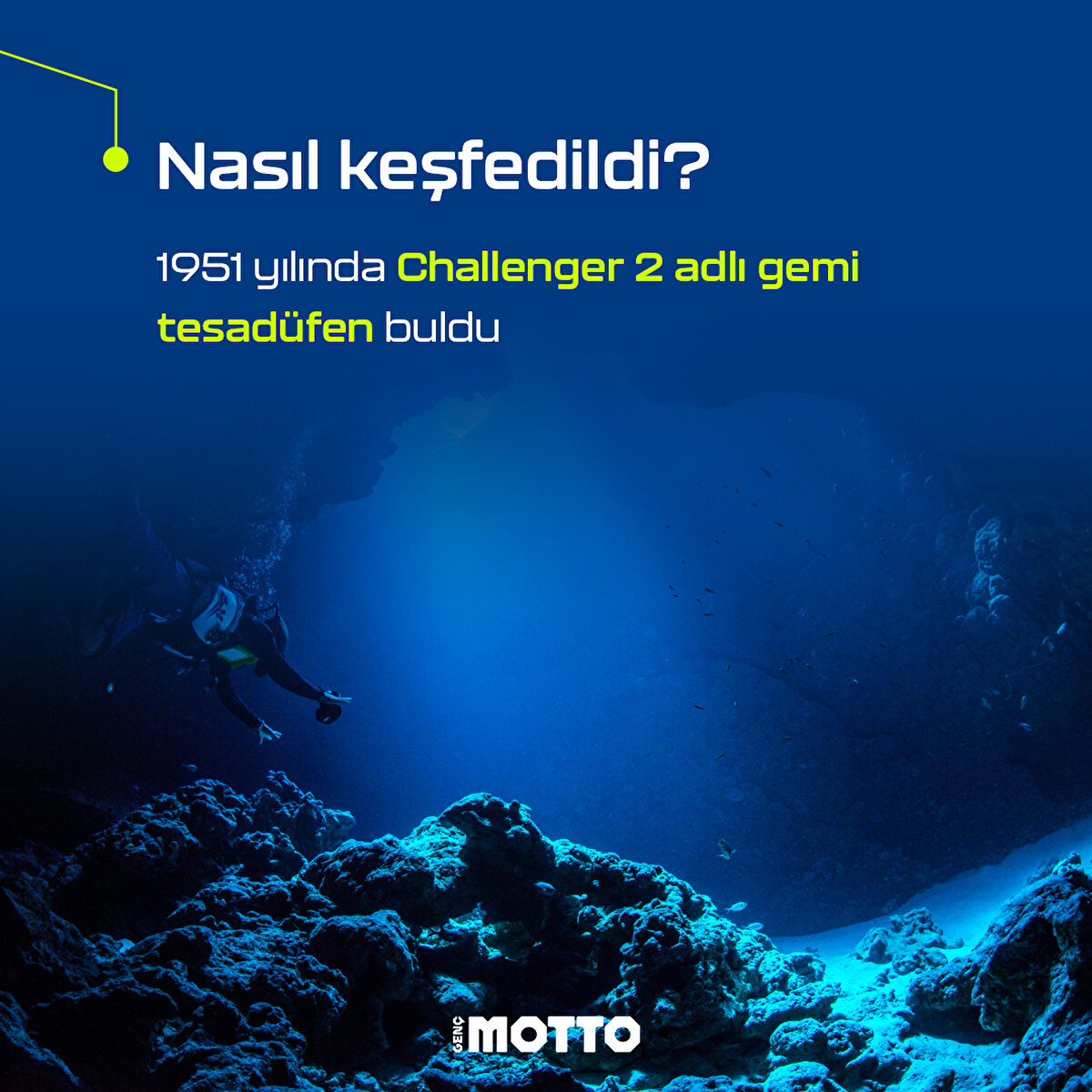 Nasıl keşfedildi?

1951 yılında Challenger 2 adlı gemi tesadüfen buldu