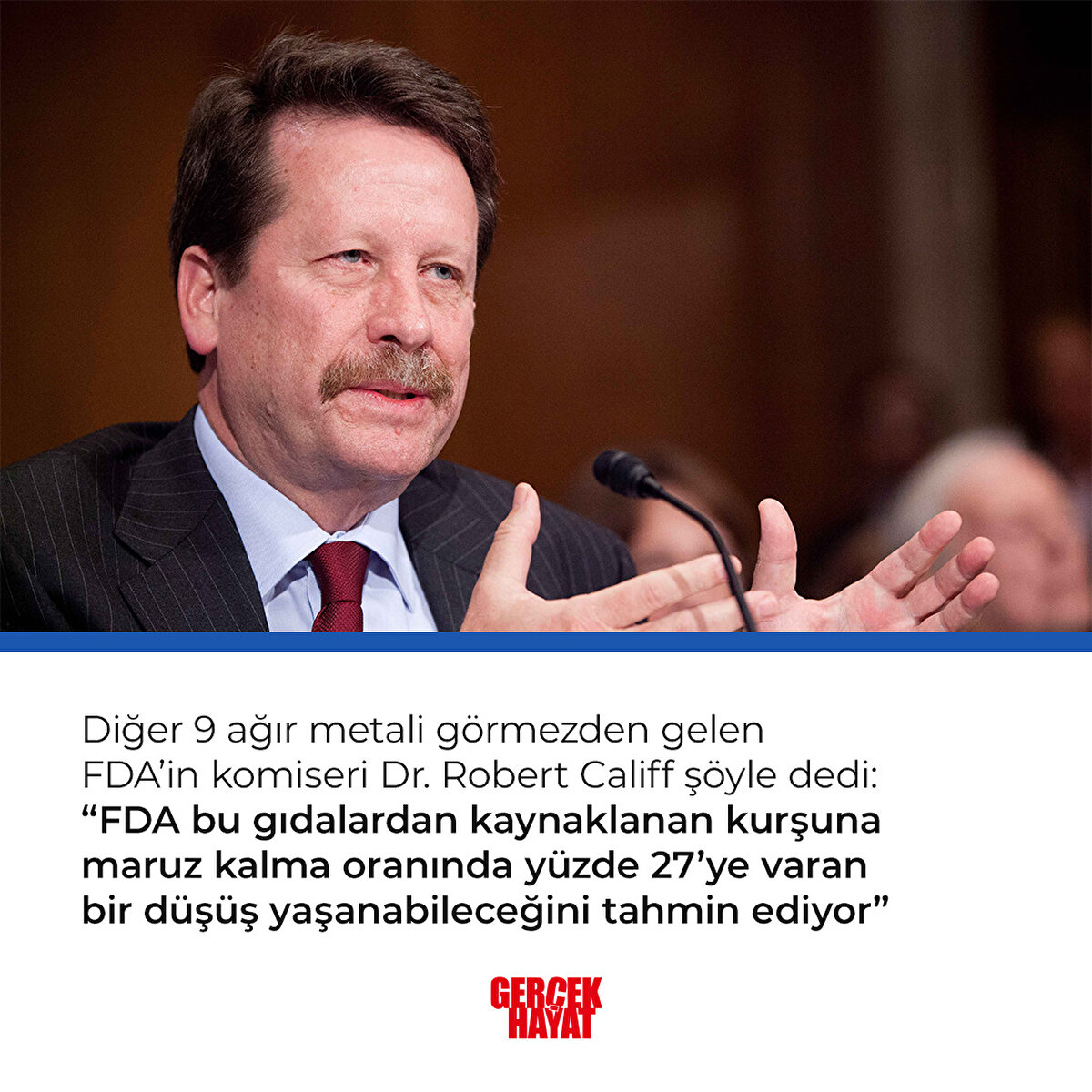 FDA’in komiseri Dr. Robert Califf: “FDA bu gıdalardan kaynaklanan kurşuna mâruz kalma oranında yüzde 27’ye varan bir düşüş yaşanabileceğini tahmin ediyor”