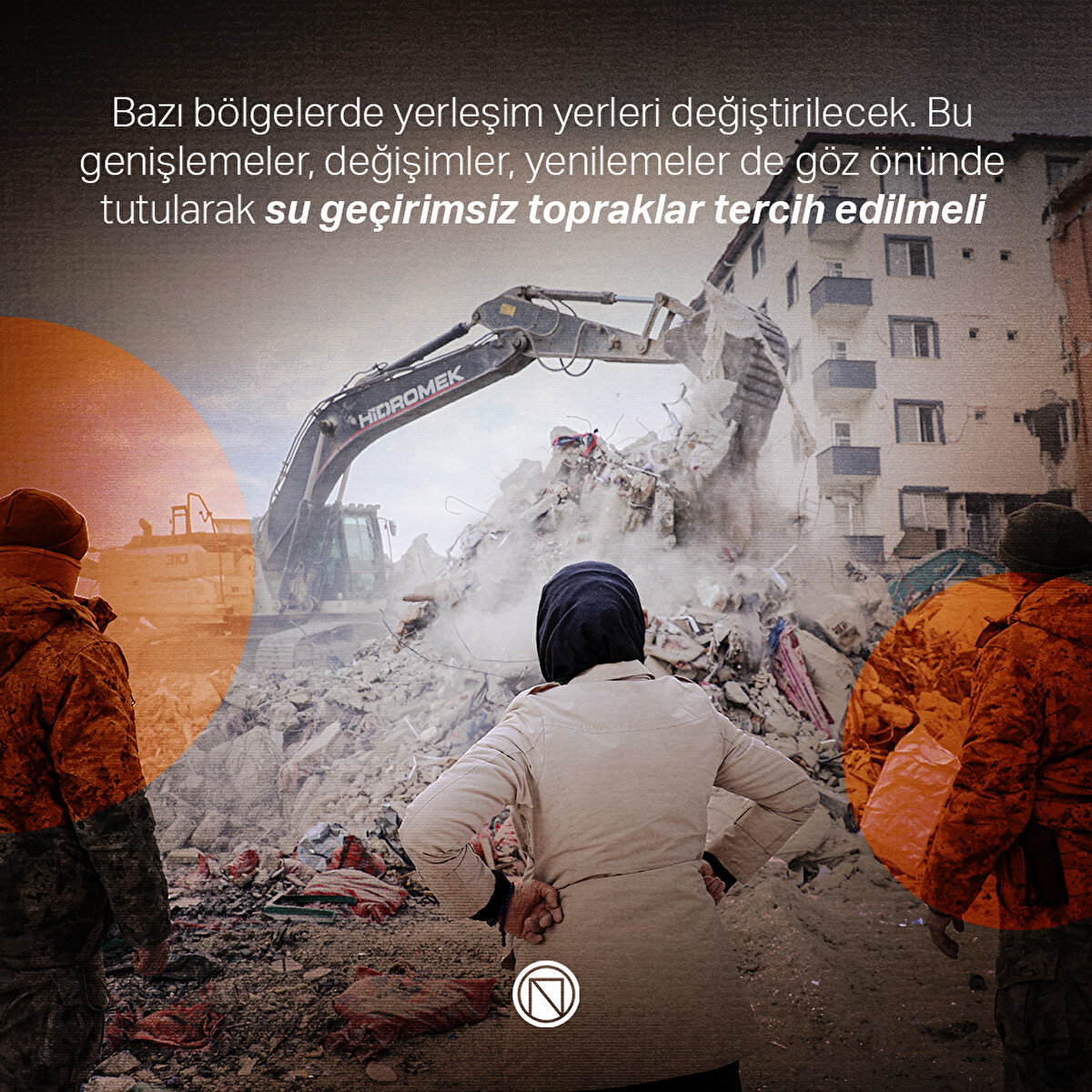 Bazı bölgelerde yerleşim yerleri değiştirilecek. Bu genişlemeler, değişimler, yenilemeler de göz önünde tutularak su geçirimsiz topraklar tercih edilmeli