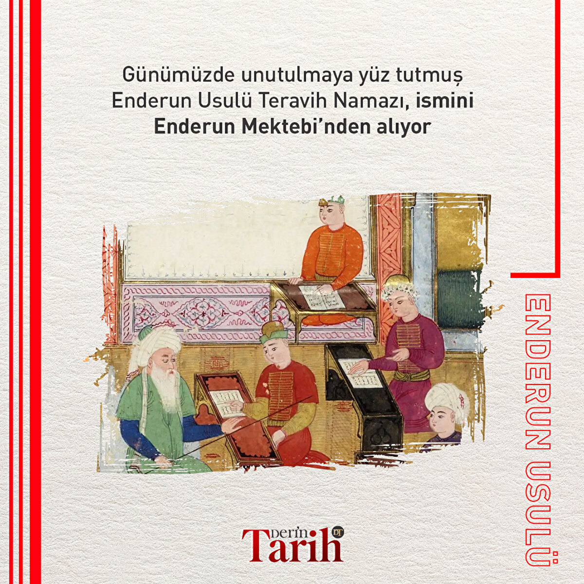 Günümüzde unutulmaya yüz tutmuş Enderun Usulü Teravih Namazı, ismini Enderun Mektebi’nden alıyor