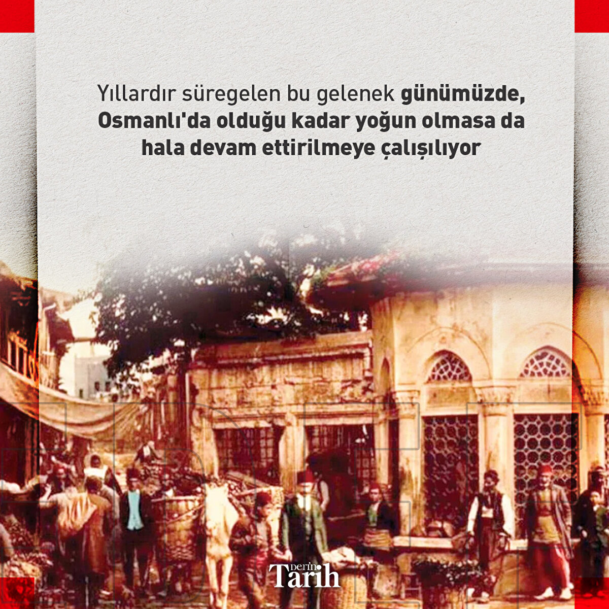 Yıllardır süregelen bu gelenek günümüzde, Osmanlı'da olduğu kadar yoğun olmasa da hala devam ettirilmeye çalışılıyor